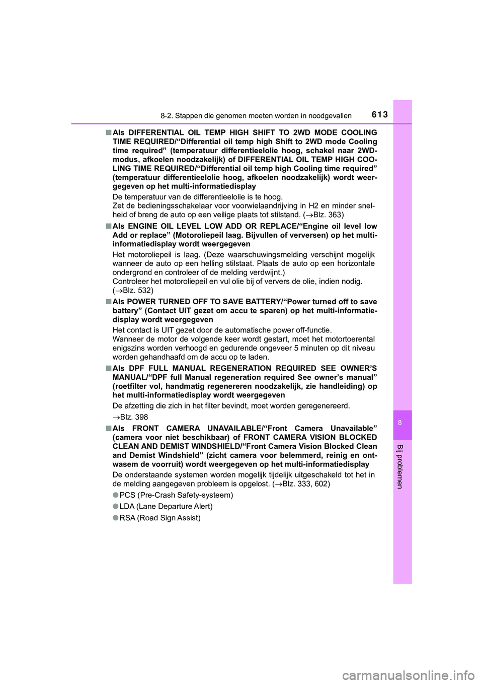 TOYOTA HILUX 2019 Instructieboekje (in Dutch) 6138-2. Stappen die genomen moeten worden in noodgevallen
HILUX_OM_OM0K375E_(EE)
8
Bij problemen
■Als DIFFERENTIAL OIL TEMP HIGH SHIFT TO 2WD MODE COOLING
TIME REQUIRED/“Differential oi TOYOTA HILUX 2019 Instructieboekje (in Dutch) 6138-2. Stappen die genomen moeten worden in noodgevallen
HILUX_OM_OM0K375E_(EE)
8
Bij problemen
■Als DIFFERENTIAL OIL TEMP HIGH SHIFT TO 2WD MODE COOLING
TIME REQUIRED/“Differential oi