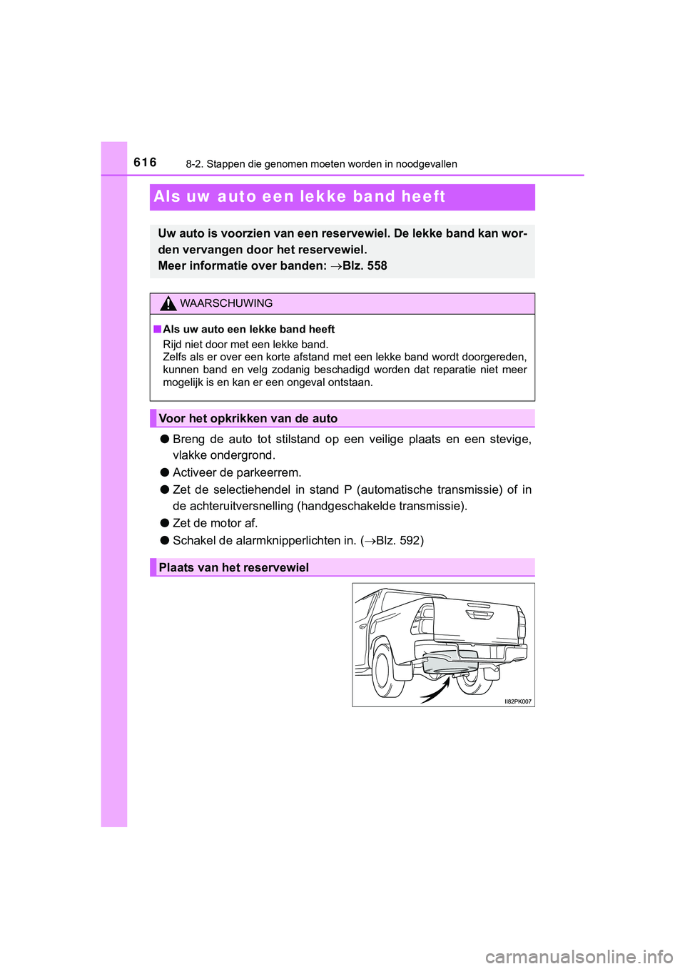 TOYOTA HILUX 2019  Instructieboekje (in Dutch) 6168-2. Stappen die genomen moeten worden in noodgevallen
HILUX_OM_OM0K375E_(EE)
Als uw auto een lekke band heeft
●Breng  de  auto  tot  stilstand  op  een  veilige  plaats  en  een  stevig e,
vlakk