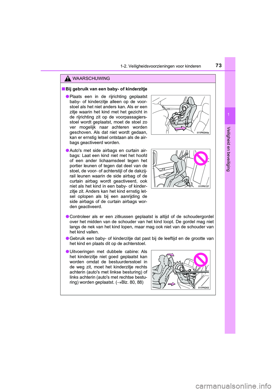 TOYOTA HILUX 2019 Instructieboekje (in Dutch) 731-2. Veiligheidsvoorzieningen voor kinderen
1
HILUX_OM_OM0K375E_(EE)
Veiligheid en beveiliging
WAARSCHUWING
■Bij gebruik van een baby- of kinderzitje
● Controleer als er een zitkussen gepla TOYOTA HILUX 2019 Instructieboekje (in Dutch) 731-2. Veiligheidsvoorzieningen voor kinderen
1
HILUX_OM_OM0K375E_(EE)
Veiligheid en beveiliging
WAARSCHUWING
■Bij gebruik van een baby- of kinderzitje
● Controleer als er een zitkussen gepla