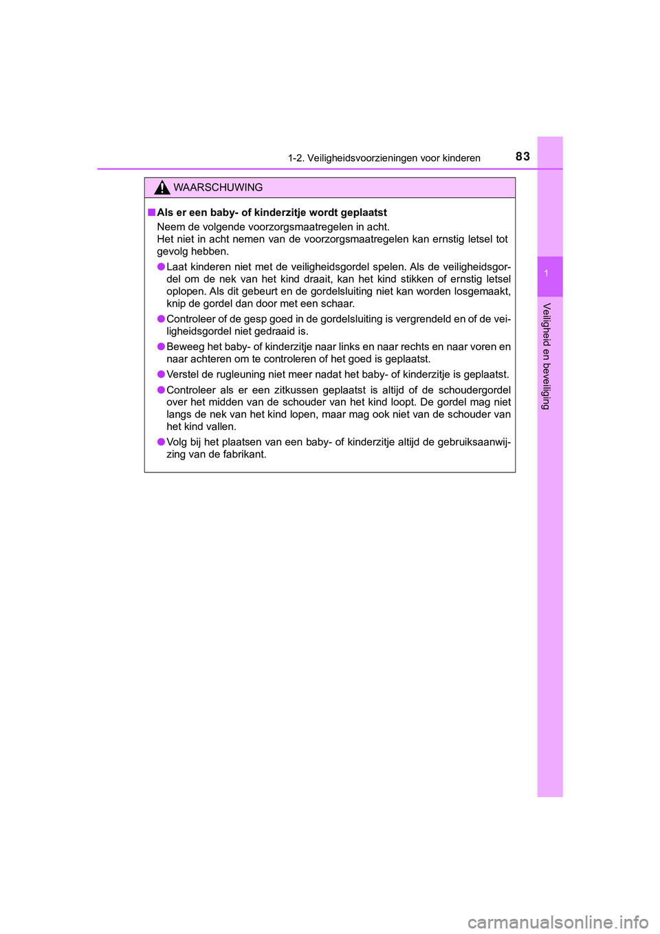 TOYOTA HILUX 2019 Instructieboekje (in Dutch) 831-2. Veiligheidsvoorzieningen voor kinderen
1
HILUX_OM_OM0K375E_(EE)
Veiligheid en beveiliging
WAARSCHUWING
■Als er een baby- of kinderzitje wordt geplaatst
Neem de volgende voorzorgsmaatregelen i TOYOTA HILUX 2019 Instructieboekje (in Dutch) 831-2. Veiligheidsvoorzieningen voor kinderen
1
HILUX_OM_OM0K375E_(EE)
Veiligheid en beveiliging
WAARSCHUWING
■Als er een baby- of kinderzitje wordt geplaatst
Neem de volgende voorzorgsmaatregelen i