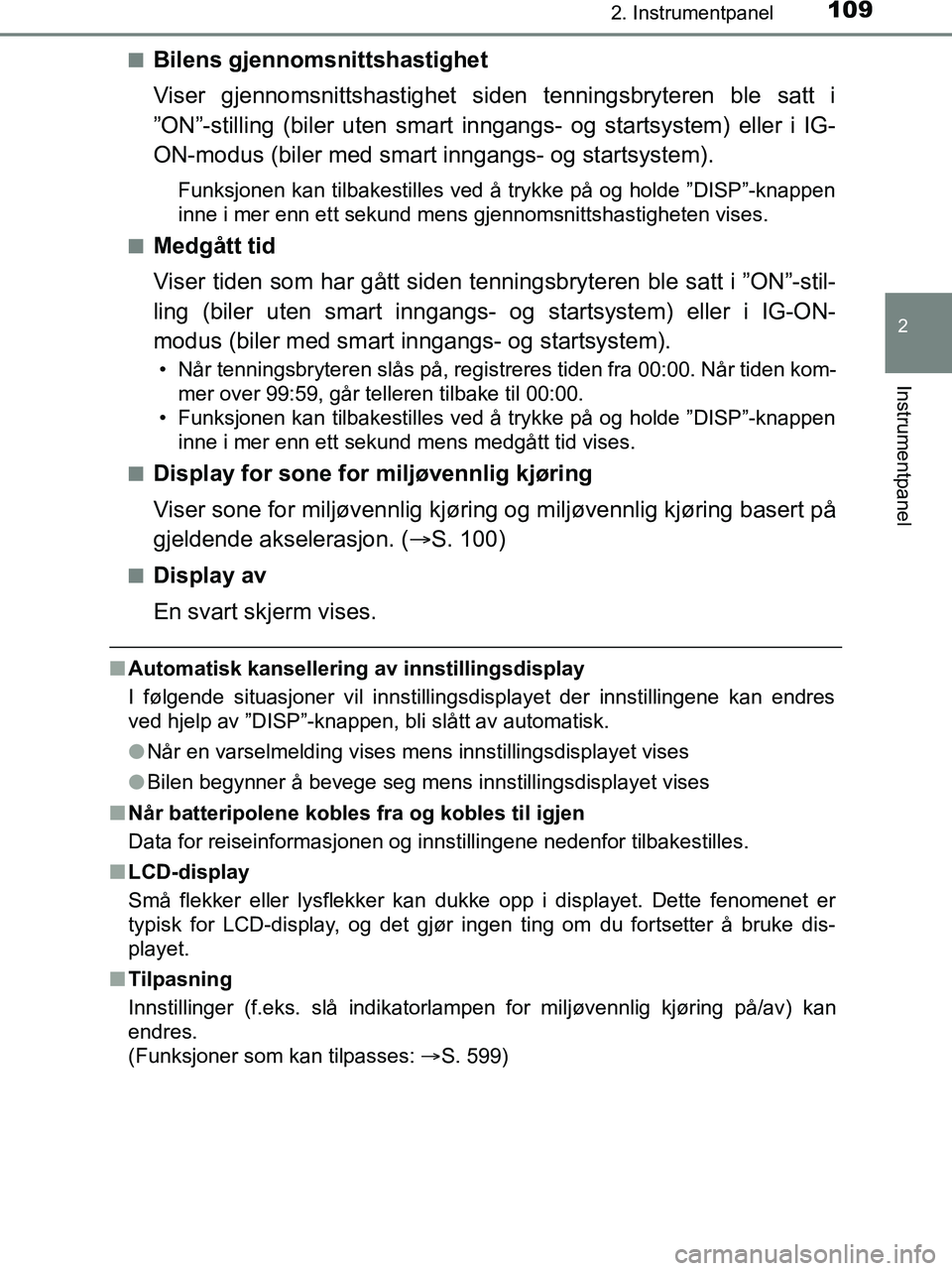 TOYOTA HILUX 2019  Instruksjoner for bruk (in Norwegian) 1092. Instrumentpanel
2
Instrumentpanel
HILUX_OM_OM0K375NO_(EE)n
Bilens gjennomsnittshastighet
Viser gjennomsnittshastighet siden tenningsbryteren ble satt i
”ON”-stilling (biler uten smart inngan