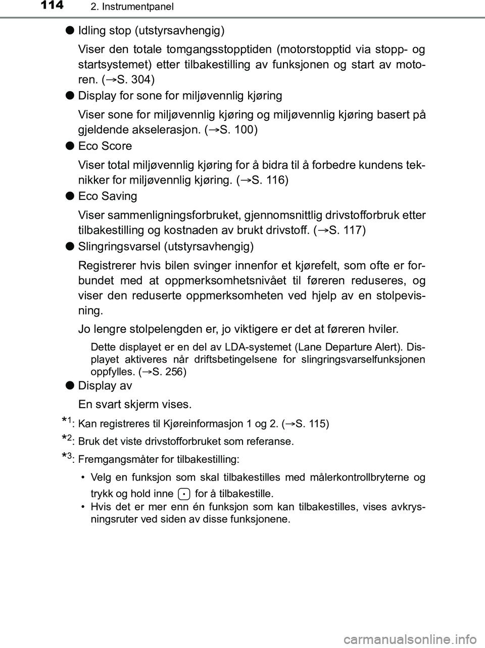 TOYOTA HILUX 2019  Instruksjoner for bruk (in Norwegian) 1142. Instrumentpanel
HILUX_OM_OM0K375NO_(EE)
lIdling stop (utstyrsavhengig)
Viser den totale tomgangsstopptiden (motorstopptid via stopp- og
startsystemet) etter tilbakestilling av funksjonen og star