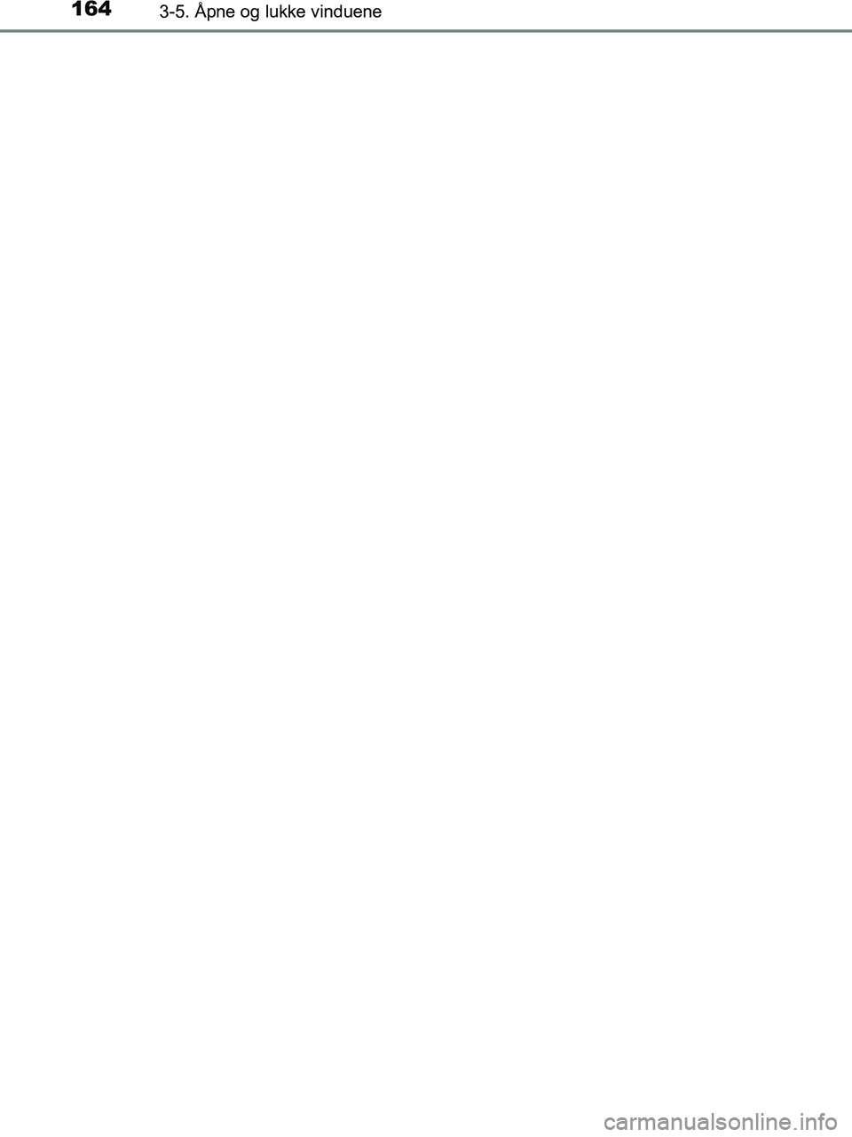 TOYOTA HILUX 2019  Instruksjoner for bruk (in Norwegian) 1643-5. Åpne og lukke vinduene
HILUX_OM_OM0K375NO_(EE)
OM0K375NO.book  Page 164  Tuesday, July 10, 2018  4:27 PM 