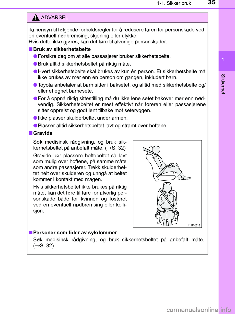 TOYOTA HILUX 2019 Instruksjoner for bruk (in Norwegian) 351-1. Sikker bruk
1
HILUX_OM_OM0K375NO_(EE)
Sikkerhet
ADVARSEL
Ta hensyn til følgende forholdsregler for å redusere faren for personskade ved
en eventuell nødbremsing, skjening eller ulykke.
Hvis TOYOTA HILUX 2019 Instruksjoner for bruk (in Norwegian) 351-1. Sikker bruk
1
HILUX_OM_OM0K375NO_(EE)
Sikkerhet
ADVARSEL
Ta hensyn til følgende forholdsregler for å redusere faren for personskade ved
en eventuell nødbremsing, skjening eller ulykke.
Hvis