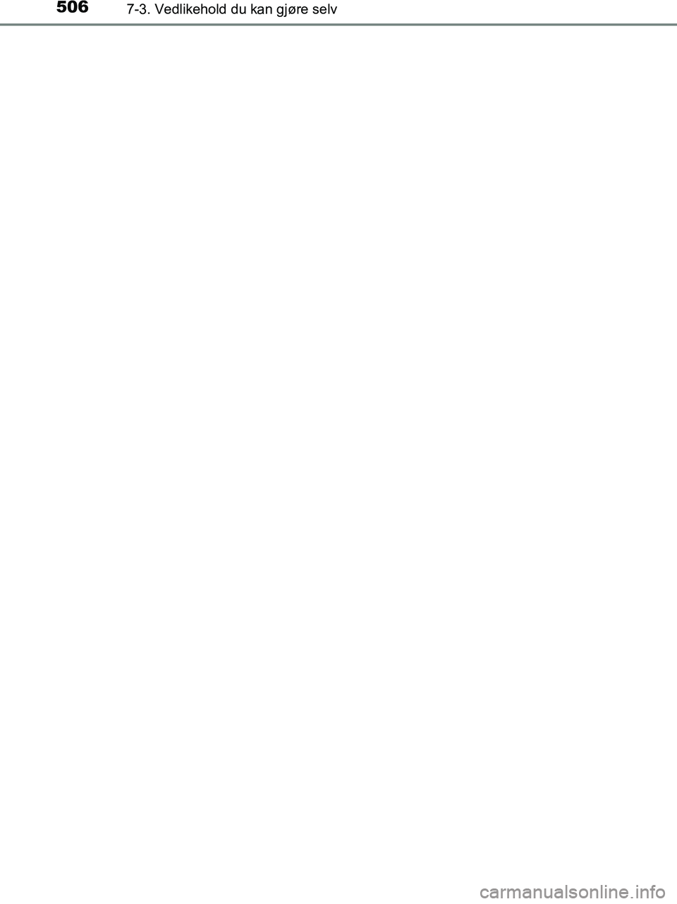 TOYOTA HILUX 2019  Instruksjoner for bruk (in Norwegian) 5067-3. Vedlikehold du kan gjøre selv
HILUX_OM_OM0K375NO_(EE)
OM0K375NO.book  Page 506  Tuesday, July 10, 2018  4:27 PM 