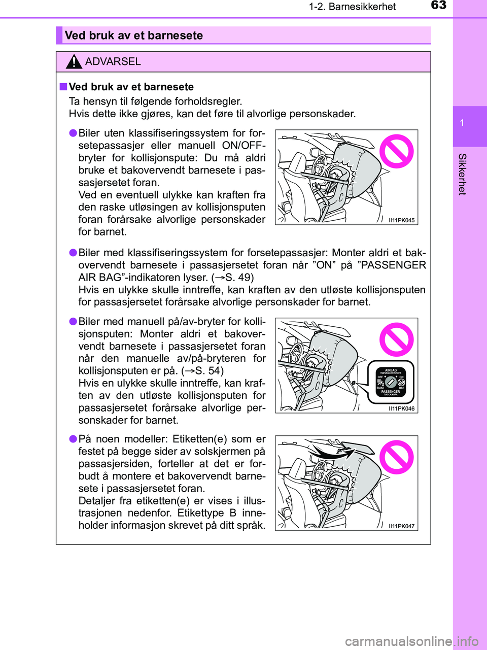 TOYOTA HILUX 2019  Instruksjoner for bruk (in Norwegian) 631-2. Barnesikkerhet
1
HILUX_OM_OM0K375NO_(EE)
Sikkerhet
Ved bruk av et barnesete
ADVARSEL
n Ved bruk av et barnesete
Ta hensyn til følgende forholdsregler.
Hvis dette ikke gjøres, kan det føre ti