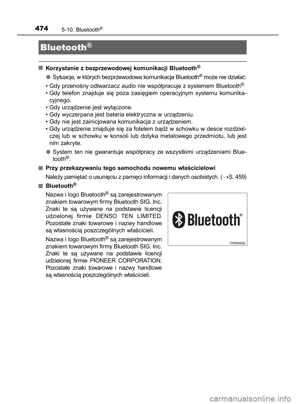 TOYOTA HILUX 2019  Instrukcja obsługi (in Polish) Korzystanie z bezprzewodowej komunikacji Bluetooth®
Sytuacje, w których bezprzewodowa komunikacja Bluetooth®mo˝e nie dzia∏aç:
• Gdy przenoÊny odtwarzacz audio nie wspó∏pracuje z systemem 