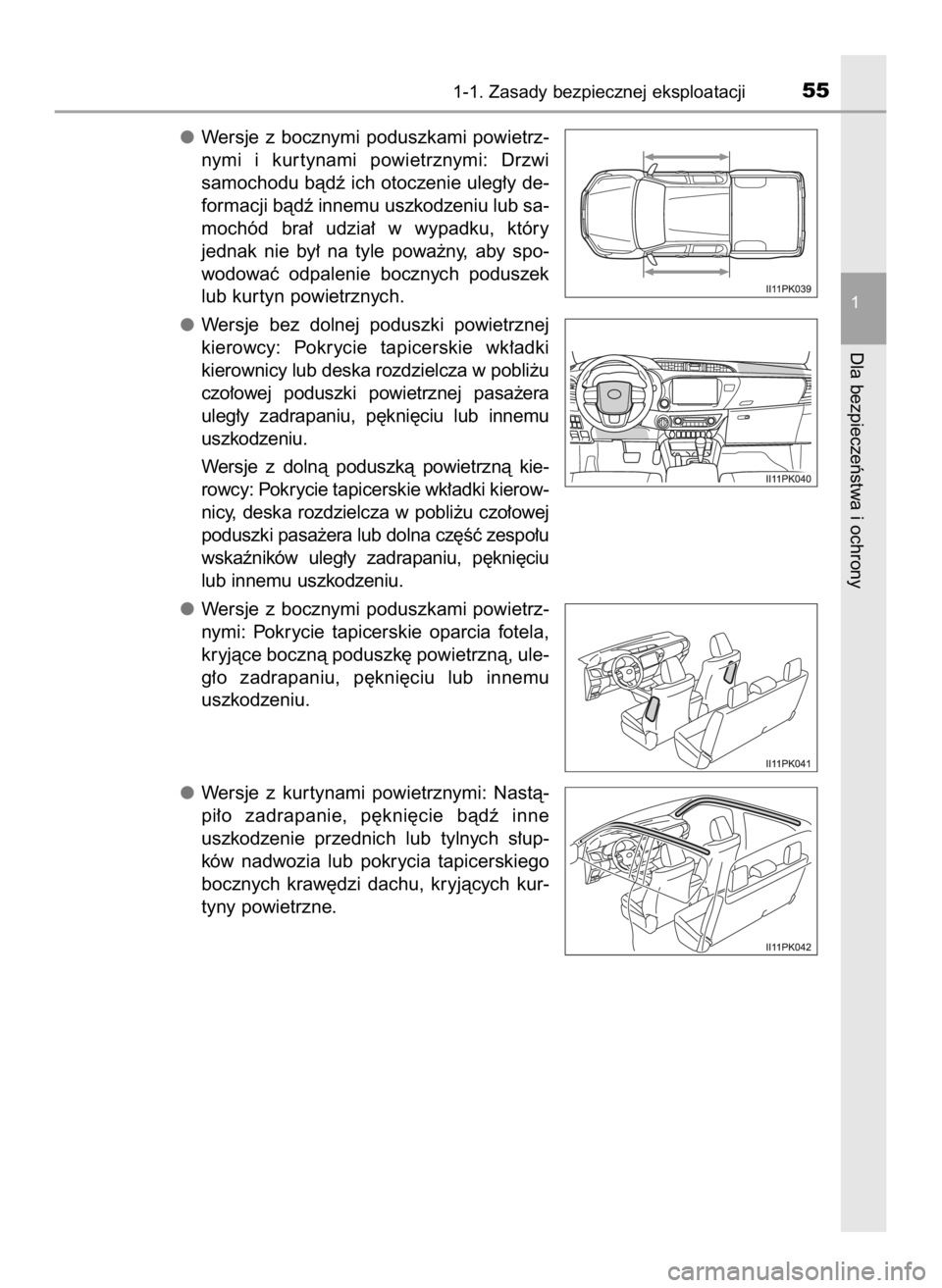 TOYOTA HILUX 2019 Instrukcja obsługi (in Polish) Wersje z bocznymi poduszkami powietrz-
nymi i kur tynami powietrznymi: Drzwi
samochodu bàdê ich otoczenie uleg∏y de-
formacji bàdê innemu uszkodzeniu lub sa-
mochód bra∏ udzia∏ w TOYOTA HILUX 2019 Instrukcja obsługi (in Polish) Wersje z bocznymi poduszkami powietrz-
nymi i kur tynami powietrznymi: Drzwi
samochodu bàdê ich otoczenie uleg∏y de-
formacji bàdê innemu uszkodzeniu lub sa-
mochód bra∏ udzia∏ w