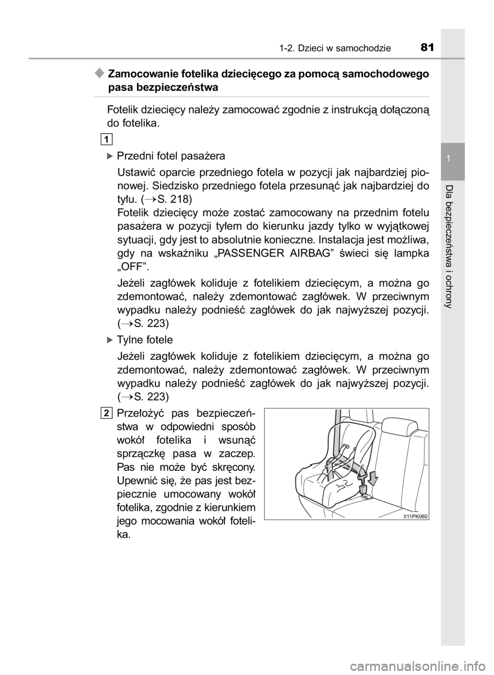 TOYOTA HILUX 2019  Instrukcja obsługi (in Polish) Zamocowanie fotelika dzieci´cego za pomocà samochodowego
pasa bezpieczeƒstwa
Fotelik dzieci´cy nale˝y zamocowaç zgodnie z instrukcjà do∏àczonà
do fotelika.
óPrzedni fotel pasa˝era
Ustawi