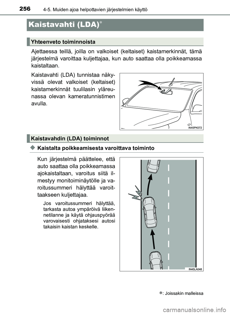 TOYOTA HILUX 2019  Omistajan Käsikirja (in Finnish) 2564-5. Muiden ajoa helpottavien järjestelmien käyttö
HILUX_OM_OM0K375FI_(EE)
Kaistavahti (LDA)
Ajettaessa teillä, joilla on valkoiset (keltaiset) kaistamerkinnät, tämä
järjestelmä varoitt