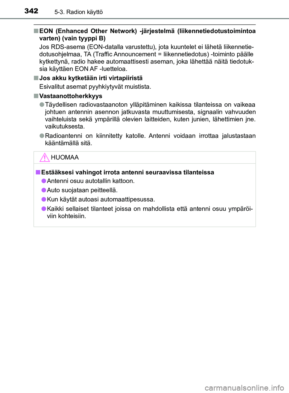 TOYOTA HILUX 2019 Omistajan Käsikirja (in Finnish) 3425-3. Radion käyttö
HILUX_OM_OM0K375FI_(EE)
nEON (Enhanced Other Network) -järjestelmä (liikennetiedotustoimintoa
varten) (vain tyyppi B)
Jos RDS-asema (EON-datalla varustettu), jota kuuntelet TOYOTA HILUX 2019 Omistajan Käsikirja (in Finnish) 3425-3. Radion käyttö
HILUX_OM_OM0K375FI_(EE)
nEON (Enhanced Other Network) -järjestelmä (liikennetiedotustoimintoa
varten) (vain tyyppi B)
Jos RDS-asema (EON-datalla varustettu), jota kuuntelet