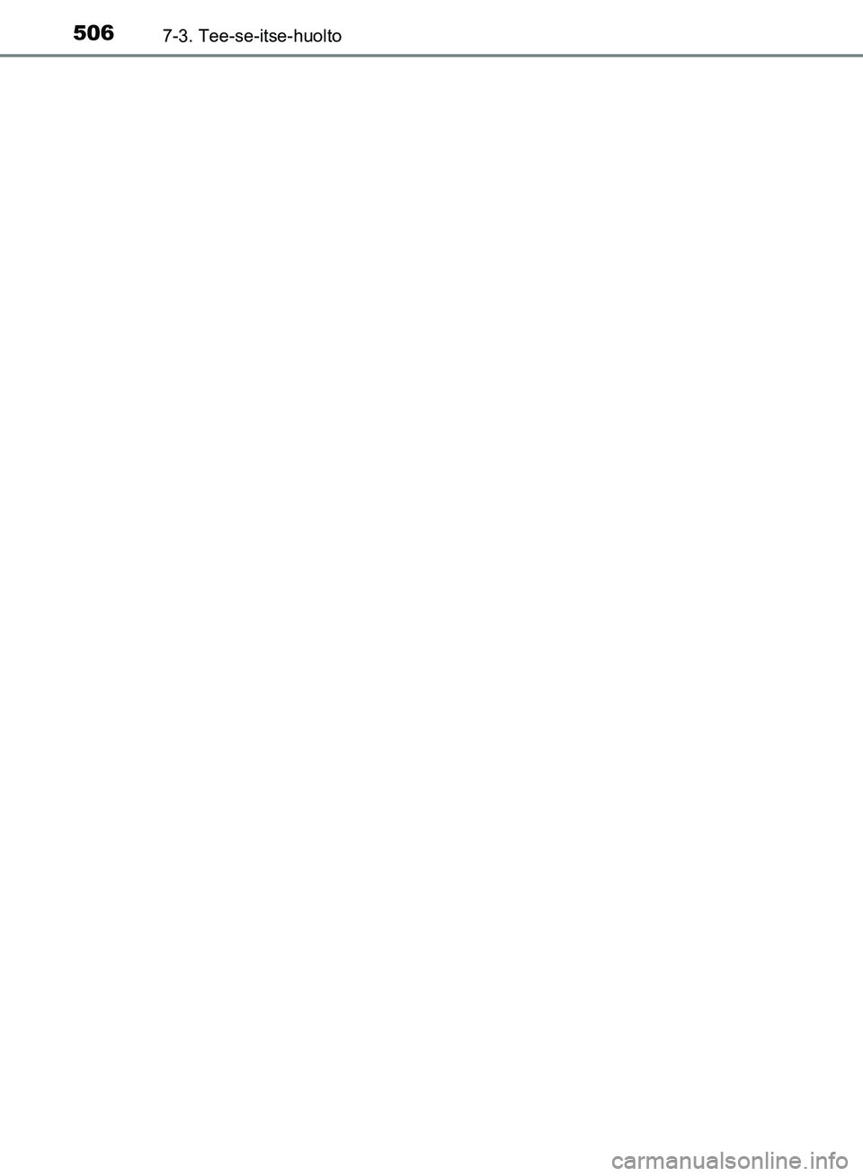 TOYOTA HILUX 2019  Omistajan Käsikirja (in Finnish) 5067-3. Tee-se-itse-huolto
HILUX_OM_OM0K375FI_(EE)
OM0K375FI.book  Page 506  Thursday, May 31, 2018  11:24 AM 