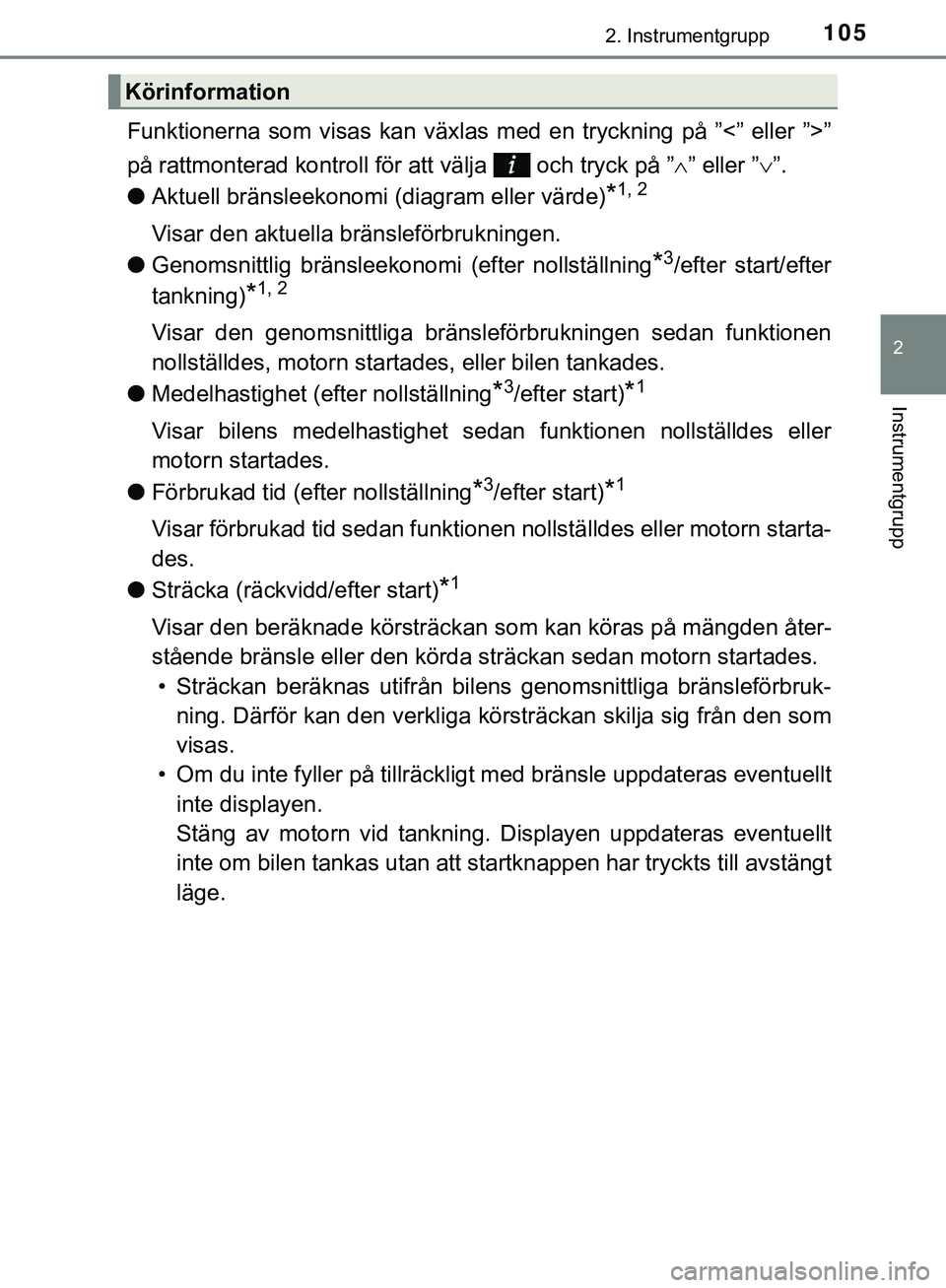 TOYOTA HILUX 2019  Bruksanvisningar (in Swedish) 1052. Instrumentgrupp
2
Instrumentgrupp
HILUX_OM_OM0K375SE
Funktionerna som visas kan växlas med en tryckning på ”<” eller ”>”
på rattmonterad kontroll för att välja   och tryck på ”