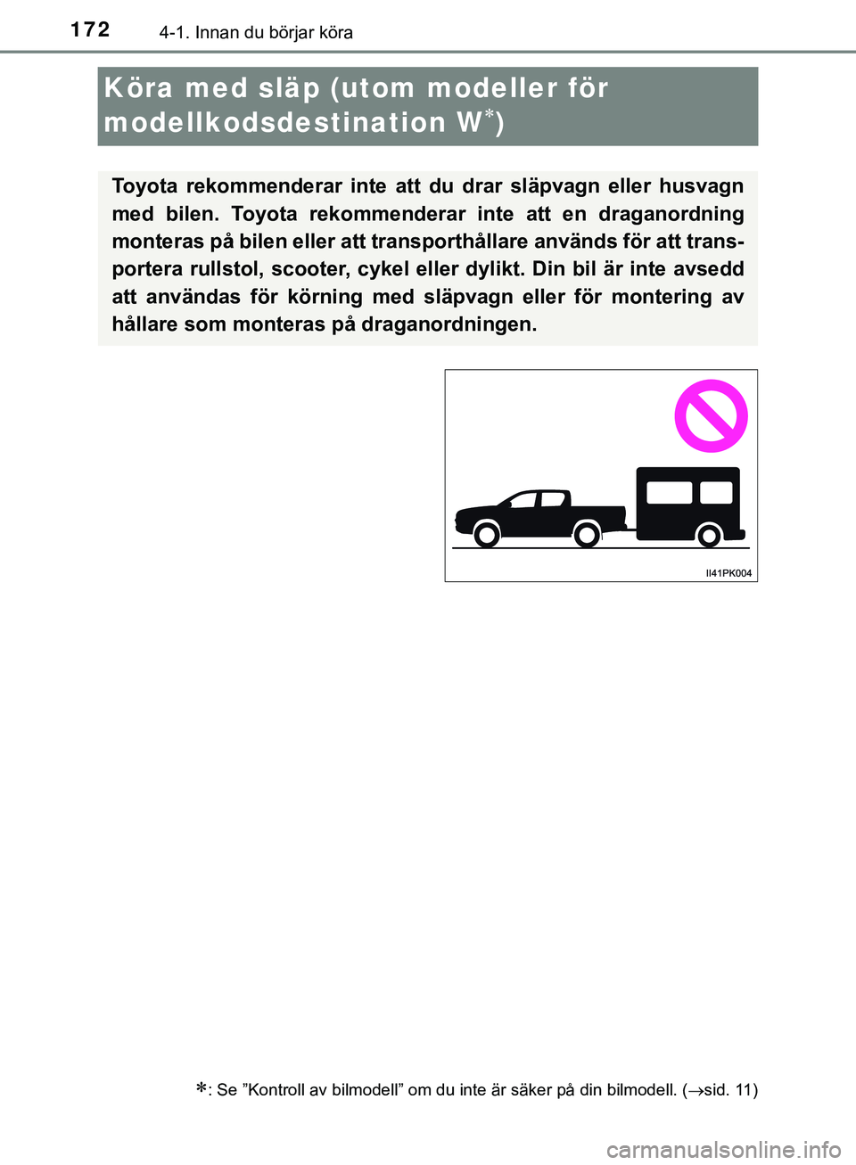TOYOTA HILUX 2019  Bruksanvisningar (in Swedish) 1724-1. Innan du börjar köra
HILUX_OM_OM0K375SE
Köra med släp (utom modeller för 
modellkodsdestination W
)
: Se ”Kontroll av bilmodell” om du inte är säker på din bilmodell. ( si