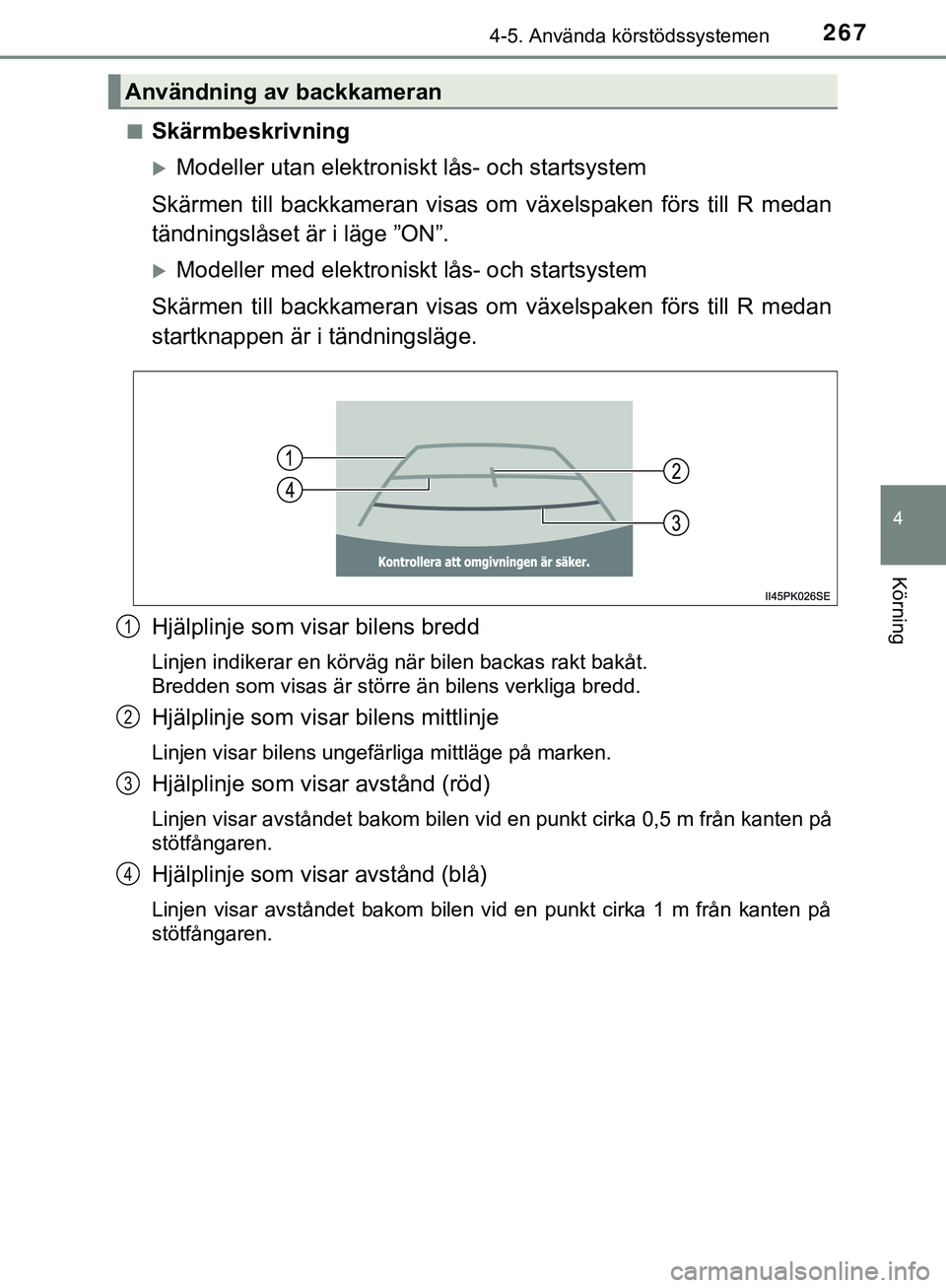 TOYOTA HILUX 2019  Bruksanvisningar (in Swedish) 2674-5. Använda körstödssystemen
4
Körning
HILUX_OM_OM0K375SEn
Skärmbeskrivning
Modeller utan elektroniskt lås- och startsystem
Skärmen till backkameran visas om växelspaken förs till R me