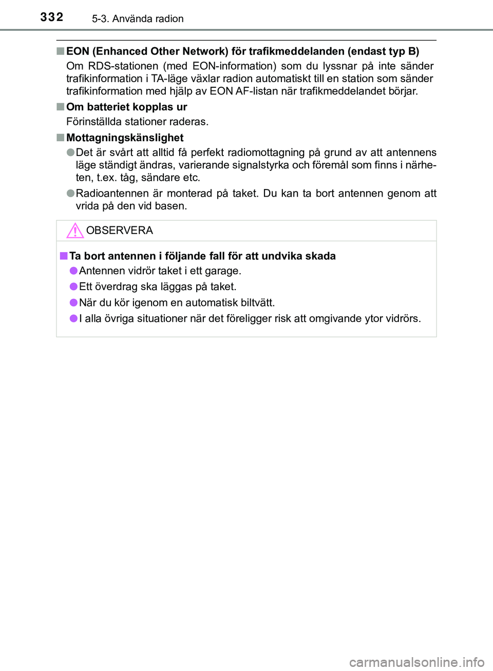 TOYOTA HILUX 2019  Bruksanvisningar (in Swedish) 3325-3. Använda radion
HILUX_OM_OM0K375SE
nEON (Enhanced Other Network) för  trafikmeddelanden (endast typ B)
Om RDS-stationen (med EON-information) som du lyssnar på inte sänder
trafikinformation