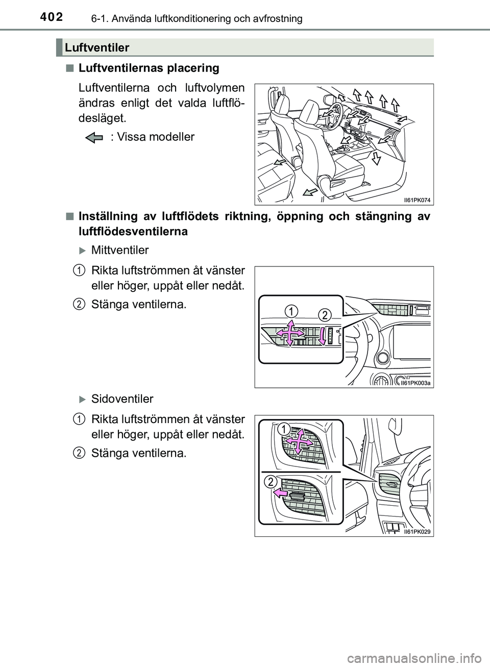 TOYOTA HILUX 2019  Bruksanvisningar (in Swedish) 4026-1. Använda luftkonditionering och avfrostning
HILUX_OM_OM0K375SEn
Luftventilernas placering
Luftventilerna och luftvolymen
ändras enligt det valda luftflö-
desläget.
: Vissa modeller
nInstäl