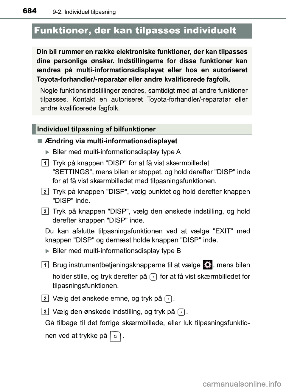 TOYOTA HILUX 2018  Brugsanvisning (in Danish) 6849-2. Individuel tilpasning
Hilux OM0K375DK
Funktioner, der kan tilpasses individuelt
nÆndring via multi-informationsdisplayet
Biler med multi-informationsdisplay  type A
Tryk på knappen "DISP"