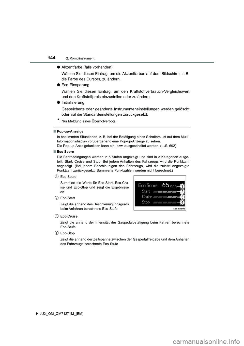 TOYOTA HILUX 2018  Betriebsanleitungen (in German) 1442. Kombiinstrument
HILUX_OM_OM71271M_(EM)
●Akzentfarbe (falls vorhanden)
Wählen Sie diesen Eintrag, um die Akzentfarben auf dem Bildschirm, z. B.
die Farbe des Cursors, zu ändern.
●Eco-Einspa