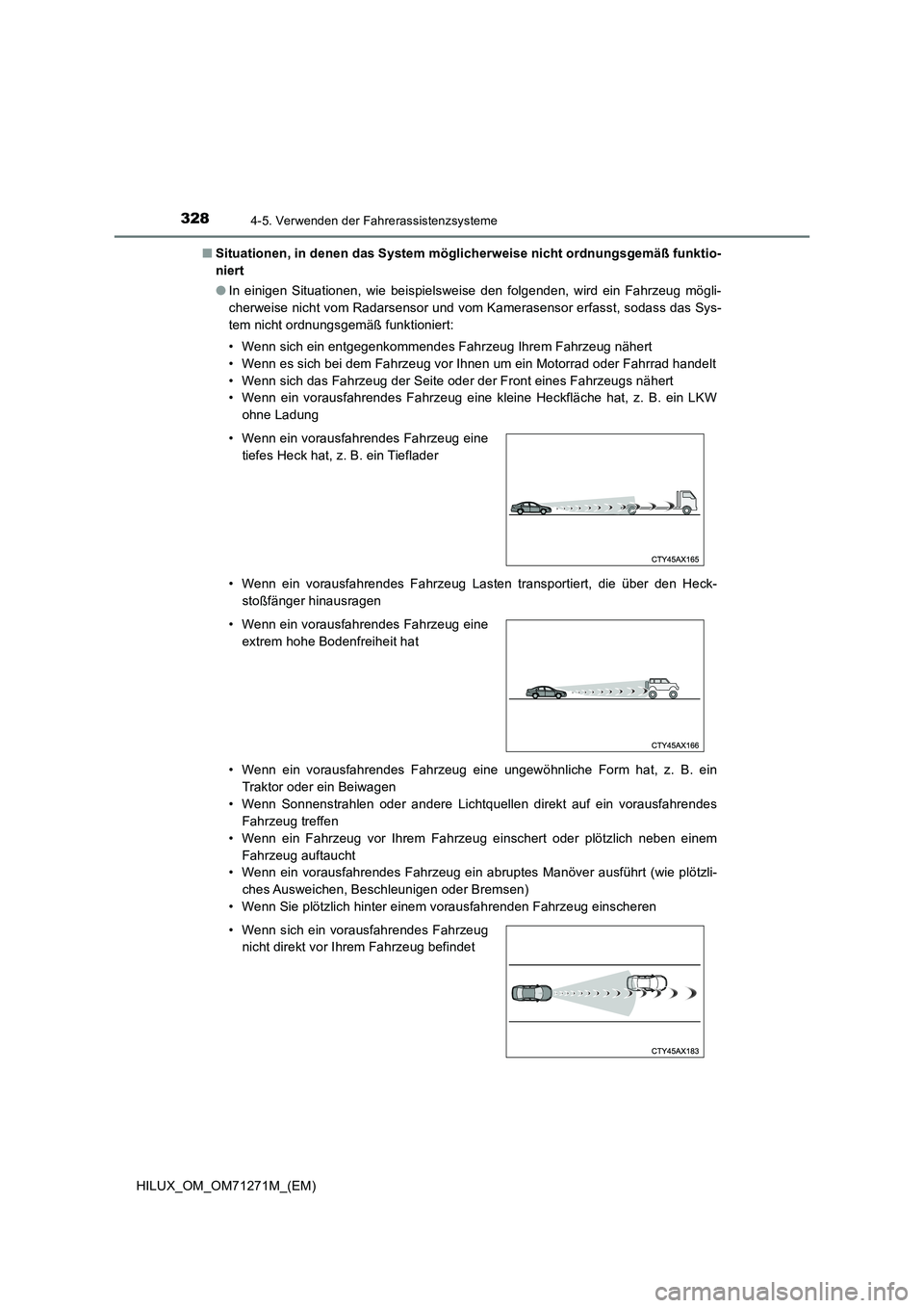 TOYOTA HILUX 2018 Betriebsanleitungen (in German) 3284-5. Verwenden der Fahrerassistenzsysteme
HILUX_OM_OM71271M_(EM)■Situationen, in denen das System möglicherweise nicht ordnungsgemäß funktio-
niert
●In einigen Situationen, wie beispielsweis TOYOTA HILUX 2018 Betriebsanleitungen (in German) 3284-5. Verwenden der Fahrerassistenzsysteme
HILUX_OM_OM71271M_(EM)■Situationen, in denen das System möglicherweise nicht ordnungsgemäß funktio-
niert
●In einigen Situationen, wie beispielsweis