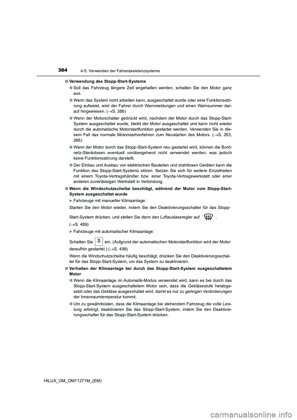 TOYOTA HILUX 2018  Betriebsanleitungen (in German) 3844-5. Verwenden der Fahrerassistenzsysteme
HILUX_OM_OM71271M_(EM)■Verwendung des Stopp-Start-Systems
●Soll das Fahrzeug längere Zeit angehalten werden, schalten Sie den Motor ganz
aus.
●Wenn 