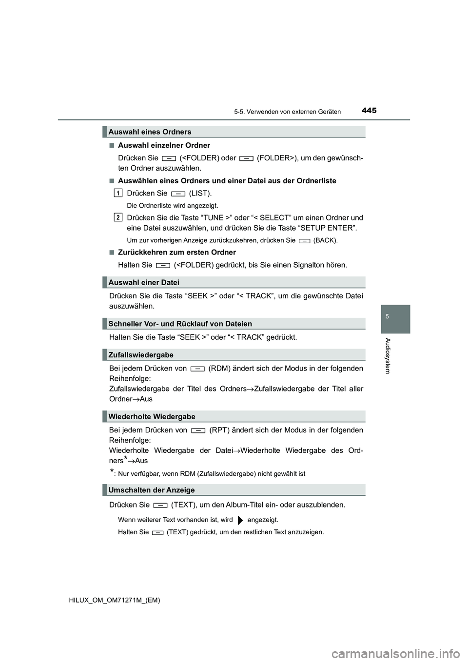 TOYOTA HILUX 2018  Betriebsanleitungen (in German) 4455-5. Verwenden von externen Geräten
5
Audiosystem
HILUX_OM_OM71271M_(EM)■
Auswahl einzelner Ordner
Drücken Sie   (<FOLDER) oder   (FOLDER>), um den gewünsch-
ten Ordner auszuwählen.
■Auswä