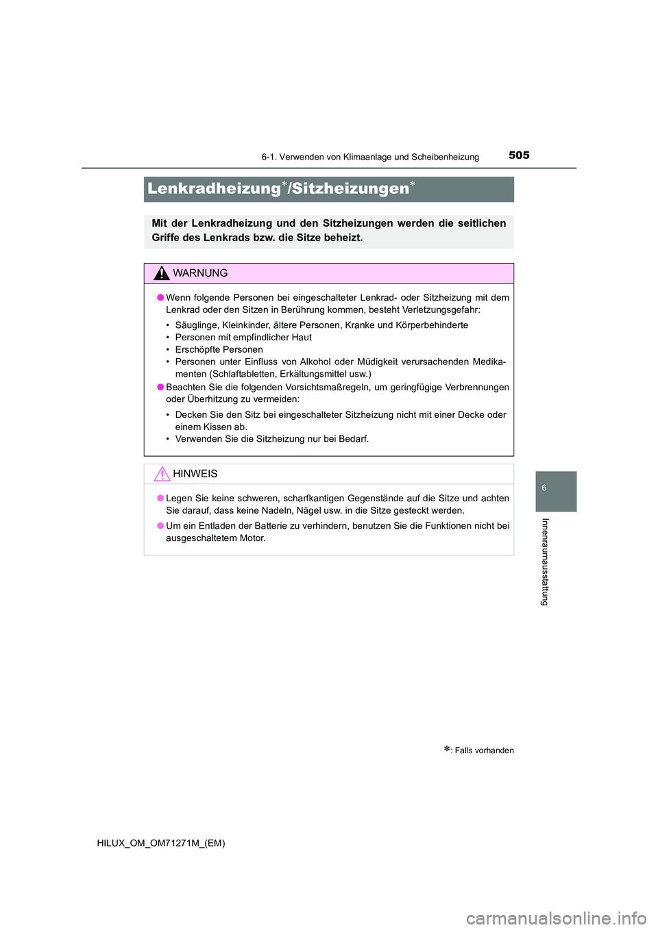 TOYOTA HILUX 2018  Betriebsanleitungen (in German) 5056-1. Verwenden von Klimaanlage und Scheibenheizung
HILUX_OM_OM71271M_(EM)
6
Innenraumausstattung
Lenkradheizung/Sitzheizungen
: Falls vorhanden
Mit der Lenkradheizung und den Sitzheizungen
