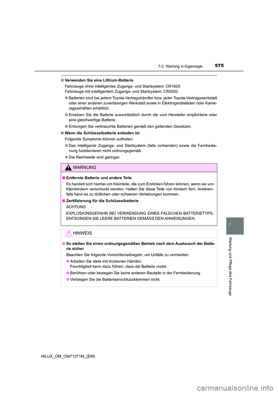 TOYOTA HILUX 2018 Betriebsanleitungen (in German) 5757-3. Wartung in Eigenregie
HILUX_OM_OM71271M_(EM)
7
Wartung und Pflege des Fahrzeugs
■Verwenden Sie eine Lithium-Batterie
Fahrzeuge ohne intelligentes Zugangs- und Startsystem: CR1620
Fahrzeug TOYOTA HILUX 2018 Betriebsanleitungen (in German) 5757-3. Wartung in Eigenregie
HILUX_OM_OM71271M_(EM)
7
Wartung und Pflege des Fahrzeugs
■Verwenden Sie eine Lithium-Batterie
Fahrzeuge ohne intelligentes Zugangs- und Startsystem: CR1620
Fahrzeug