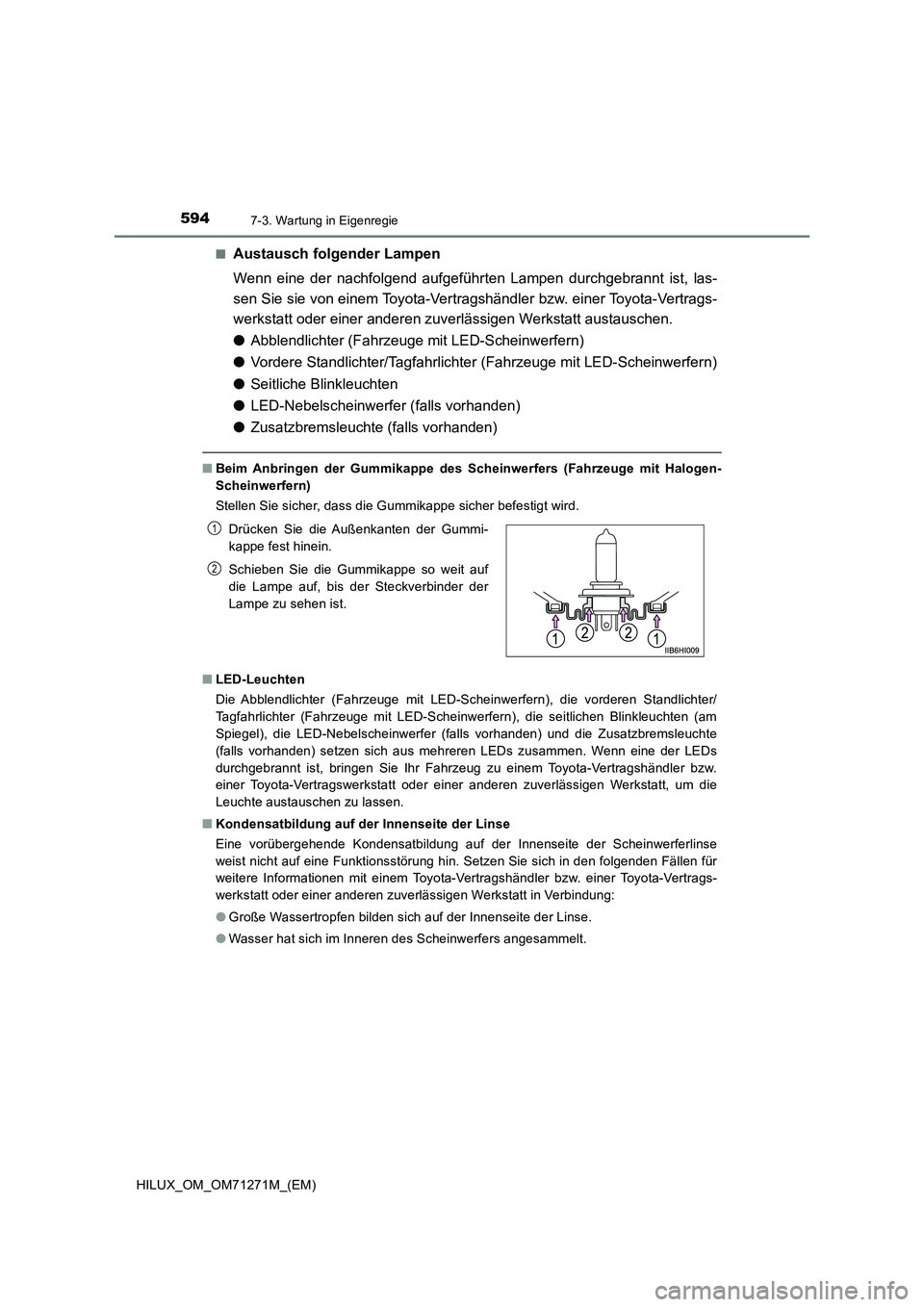 TOYOTA HILUX 2018  Betriebsanleitungen (in German) 5947-3. Wartung in Eigenregie
HILUX_OM_OM71271M_(EM)■
Austausch folgender Lampen
Wenn eine der nachfolgend aufgeführten Lampen durchgebrannt ist, las-
sen Sie sie von einem Toyota-Vertragshändler 