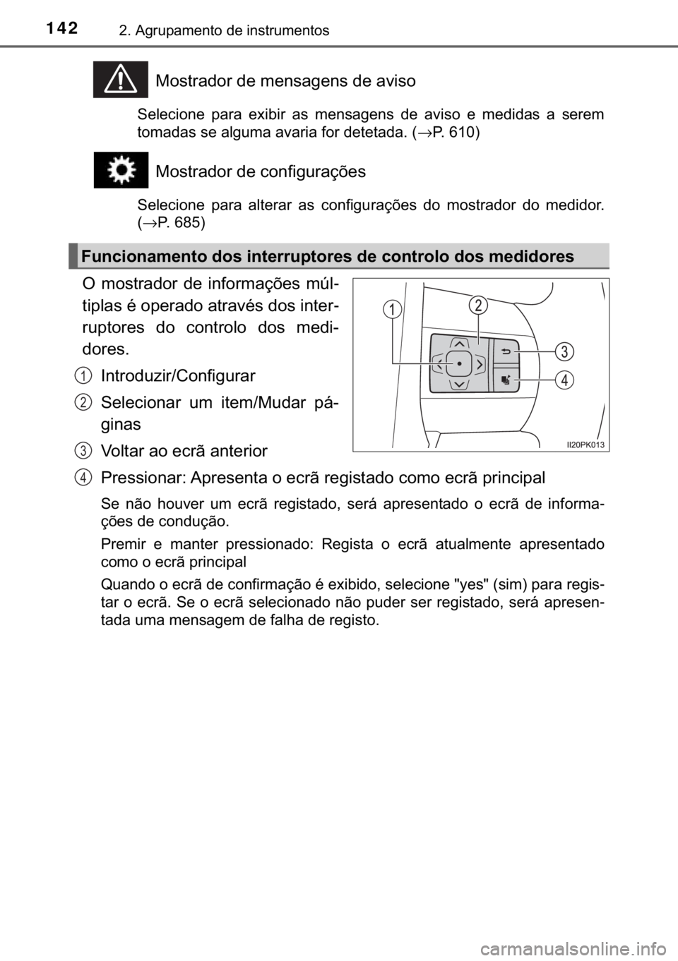 TOYOTA HILUX 2018  Manual de utilização (in Portuguese) 142����$�J�U�X�S�D�P�H�Q�W�R��G�H��L�Q�V�W�U�X�P�H�Q�W�R�V
�0�R�V�W�U�D�G�R�U��G�H��P�H�Q�V�D�J�H�Q�V��G�H��D�Y�L�V�R
�6�H�O�H�F�L�R�Q�H� �S�D�U�D� �H�[�L�E�L�U� �D�V� �P�H�Q�V�D�J�H�Q�V�