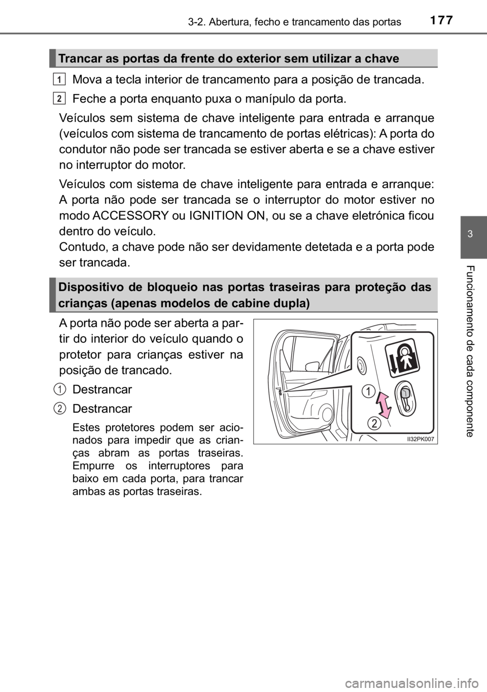 TOYOTA HILUX 2018  Manual de utilização (in Portuguese) 177������$�E�H�U�W�X�U�D���I�H�F�K�R��H��W�U�D�Q�F�D�P�H�Q�W�R��G�D�V��S�R�U�W�D�V
�
�)�X�Q�F�L�R�Q�D�P�H�Q�W�R��G�H��F�D�G�D��F�R�P�S�R�Q�H�Q�W�H
<0030005200590044000300440003005700480