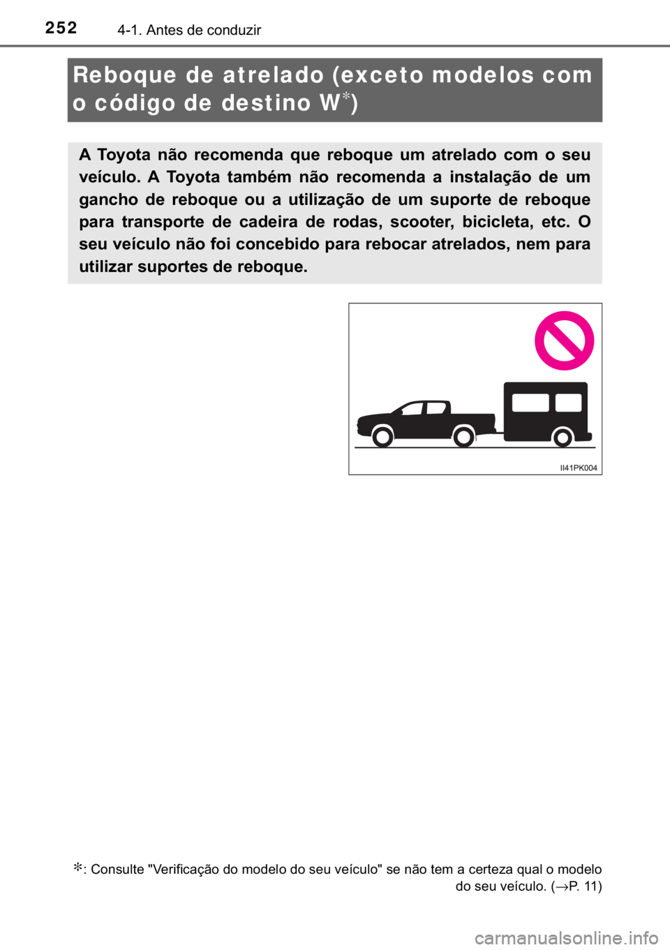 TOYOTA HILUX 2018  Manual de utilização (in Portuguese) 252������$�Q�W�H�V��G�H��F�R�Q�G�X�]�L�U
Reboque de atrelado (exceto modelos com 
o código de destino W
∗)
∗���&�R�Q�V�X�O�W�H���9�H�U�L�I�L�F�D�o�m�R��G�R��P�R�G�H�O�R��G�R��V�H�X