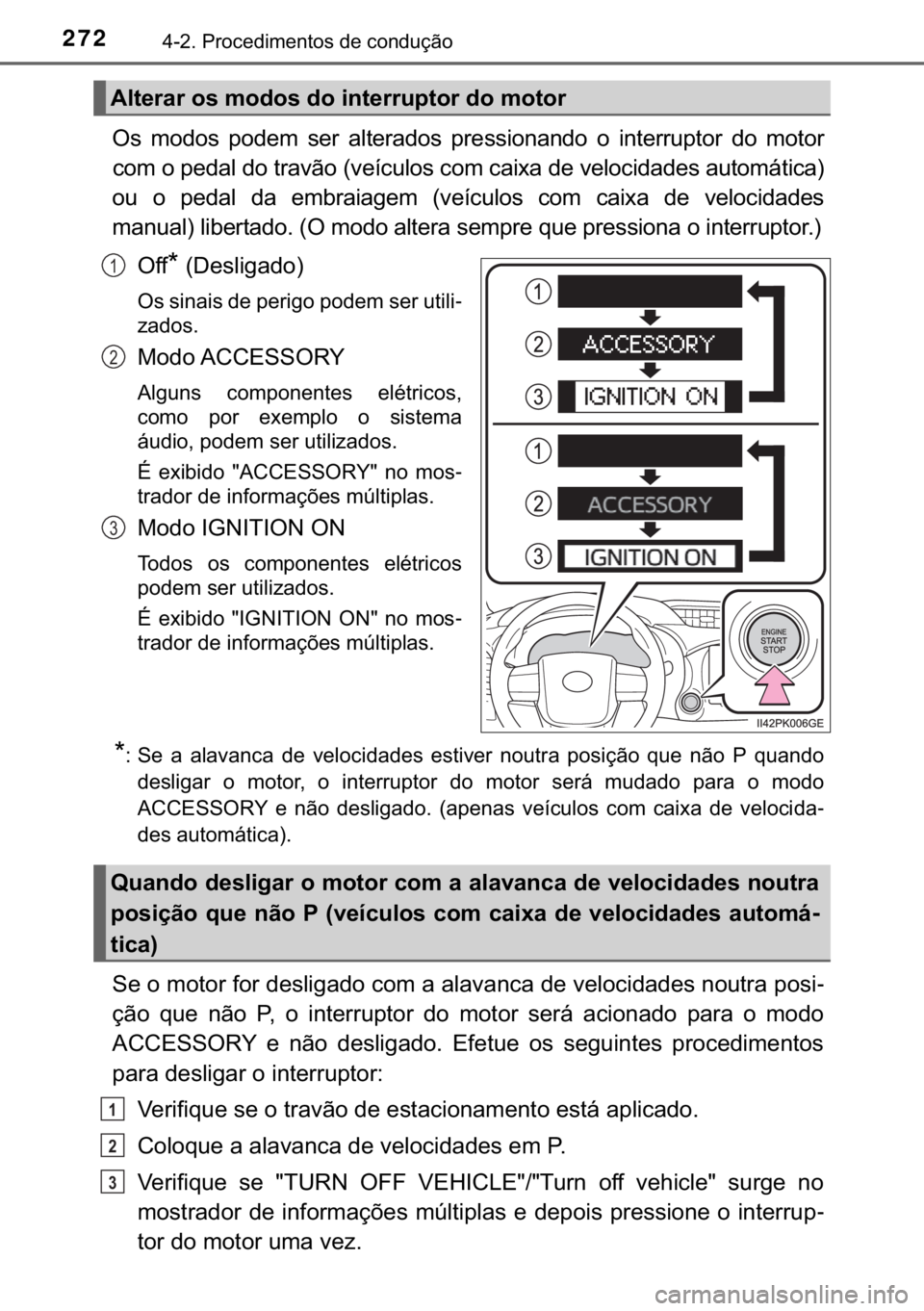 TOYOTA HILUX 2018  Manual de utilização (in Portuguese) 272������3�U�R�F�H�G�L�P�H�Q�W�R�V��G�H��F�R�Q�G�X�o�m�R
�2�V� �P�R�G�R�V� �S�R�G�H�P� �V�H�U� �D�O�W�H�U�D�G�R�V� �S�U�H�V�V�L�R�Q�D�Q�G�R� �R� �L�Q�W�H�U�U�X�S�W�R�U� �G�R� �P�R�W�R�