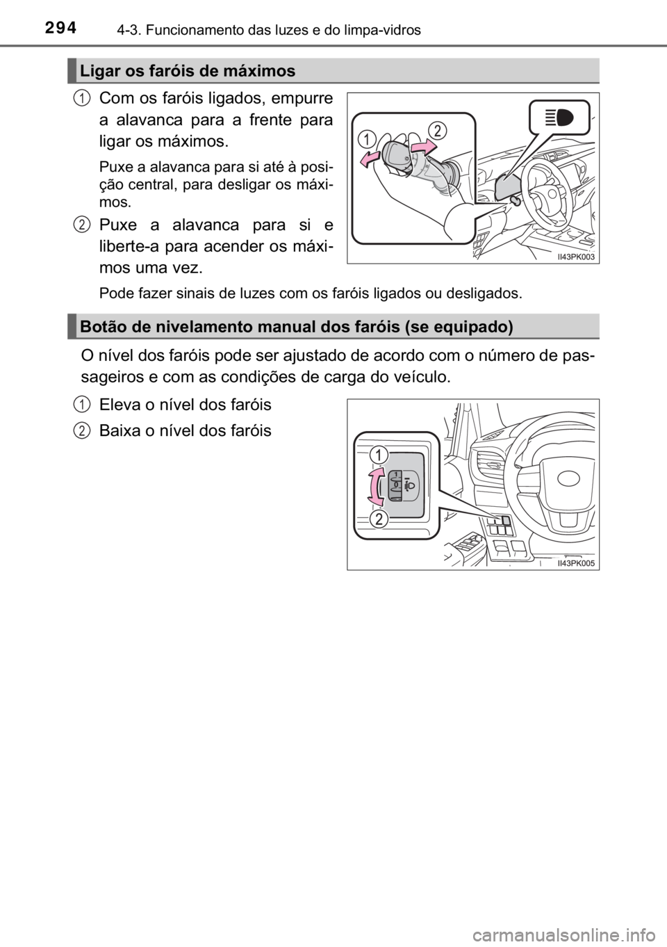 TOYOTA HILUX 2018  Manual de utilização (in Portuguese) 294������)�X�Q�F�L�R�Q�D�P�H�Q�W�R��G�D�V��O�X�]�H�V��H��G�R��O�L�P�S�D��Y�L�G�U�R�V
�&�R�P��R�V��I�D�U�y�L�V��O�L�J�D�G�R�V���H�P�S�X�U�U�H
�D� �D�O�D�Y�D�Q�F�D� �S�D�U�D� �D� �I�