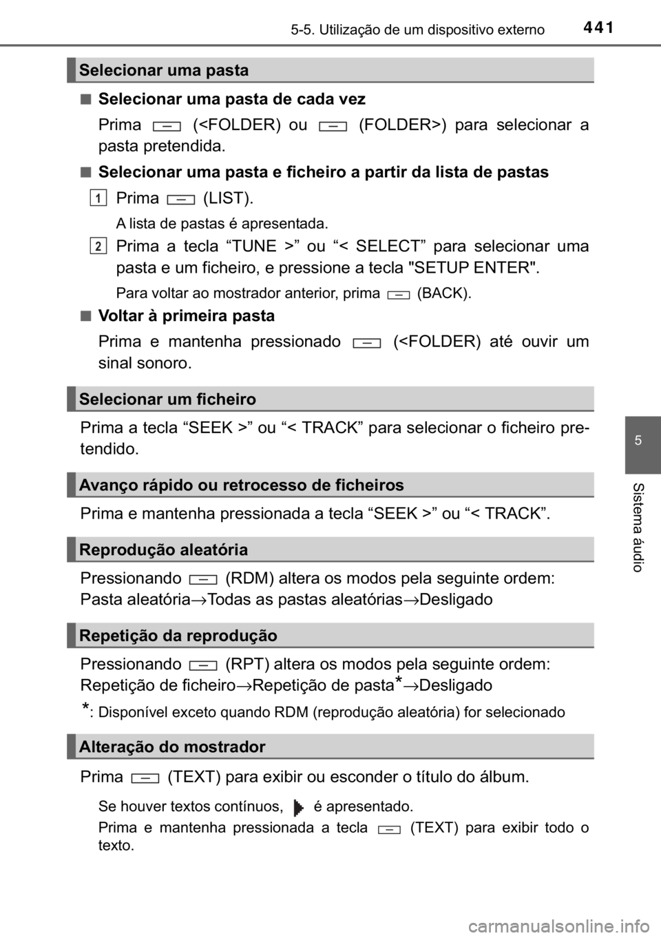 TOYOTA HILUX 2018  Manual de utilização (in Portuguese) 441������8�W�L�O�L�]�D�o�m�R��G�H��X�P��G�L�V�S�R�V�L�W�L�Y�R��H�[�W�H�U�Q�R
�
�6�L�V�W�H�P�D��i�X�G�L�R
■�6�H�O�H�F�L�R�Q�D�U��X�P�D��S�D�V�W�D��G�H��F�D�G�D��Y�H�]
�3�U�L�P�D� � 