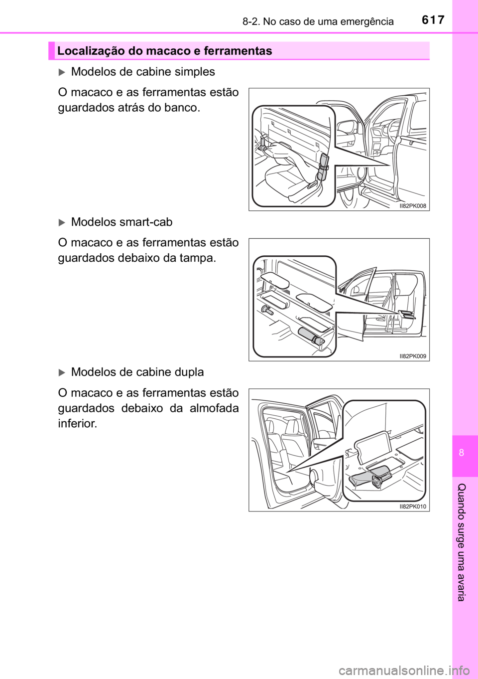 TOYOTA HILUX 2018  Manual de utilização (in Portuguese) 617������1�R��F�D�V�R��G�H��X�P�D��H�P�H�U�J�r�Q�F�L�D
�
�4�X�D�Q�G�R��V�X�U�J�H��X�P�D��D�Y�D�U�L�D
�X�0�R�G�H�O�R�V��G�H��F�D�E�L�Q�H��V�L�P�S�O�H�V
�2��P�D�F�D�F�R��H��D�V��I�H�