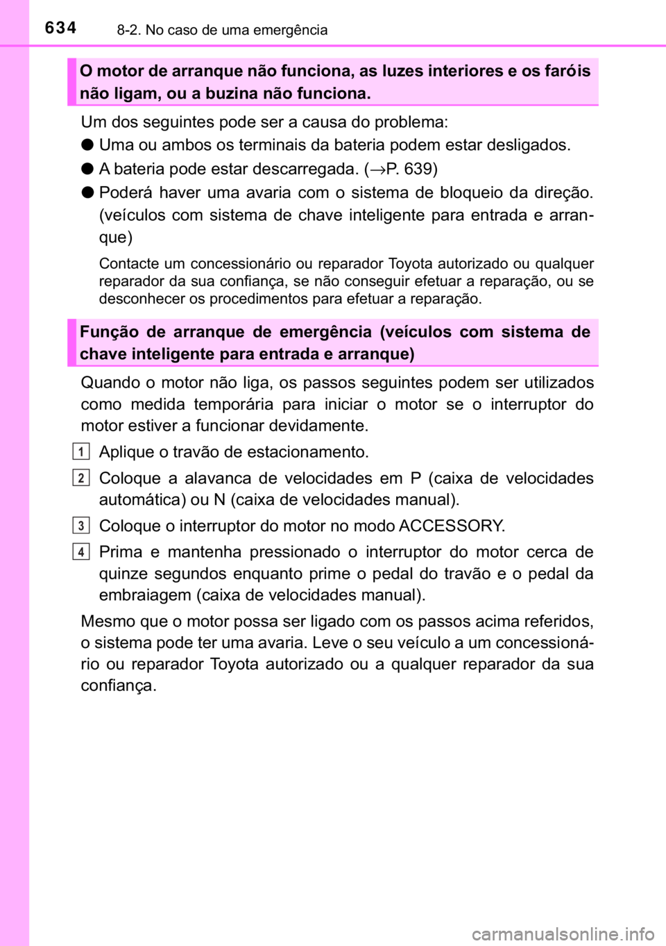 TOYOTA HILUX 2018  Manual de utilização (in Portuguese) 634������1�R��F�D�V�R��G�H��X�P�D��H�P�H�U�J�r�Q�F�L�D
�8�P��G�R�V��V�H�J�X�L�Q�W�H�V��S�R�G�H��V�H�U��D��F�D�X�V�D��G�R��S�U�R�E�O�H�P�D�
●<003800500044000300520058000300440050004