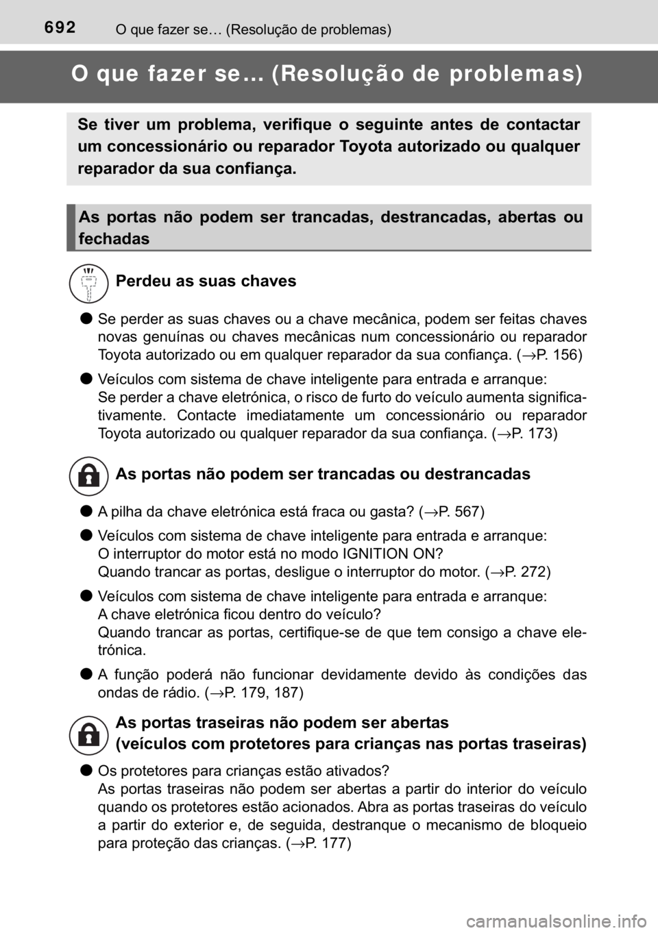 TOYOTA HILUX 2018  Manual de utilização (in Portuguese) 692�2��T�X�H��I�D�]�H�U��V�H�«���5�H�V�R�O�X�o�m�R��G�H��S�U�R�E�O�H�P�D�V�
O que fazer se… (Resolução de problemas)
●�6�H��S�H�U�G�H�U��D�V��V�X�D�V��F�K�D�Y�H�V��R�X��D��F�K�D�