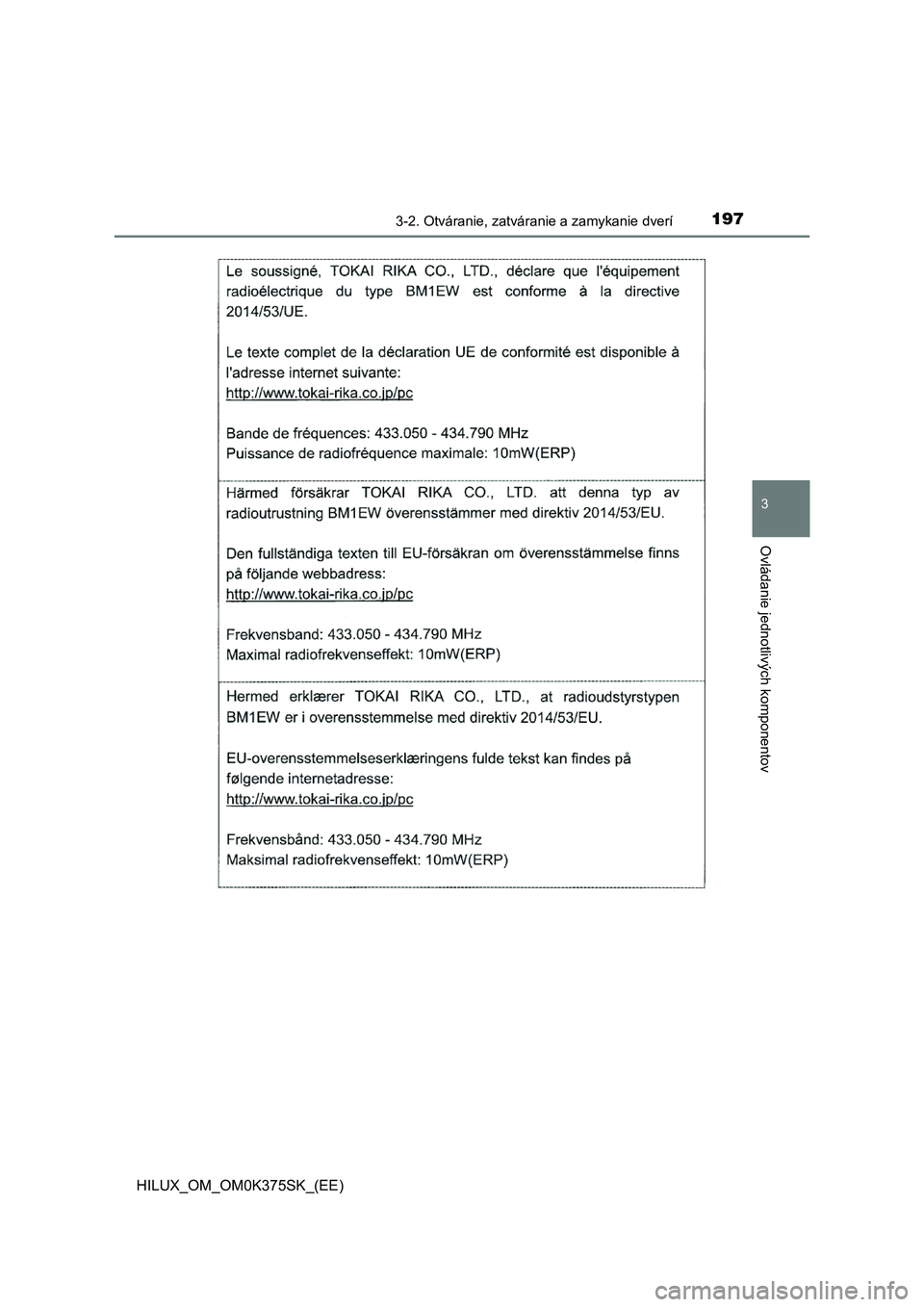 TOYOTA HILUX 2018  Návod na použitie (in Slovakian) 1973-2. Otváranie, zatváranie a zamykanie dverí
3
Ovládanie jednotlivých komponentov
HILUX_OM_OM0K375SK_(EE) 
