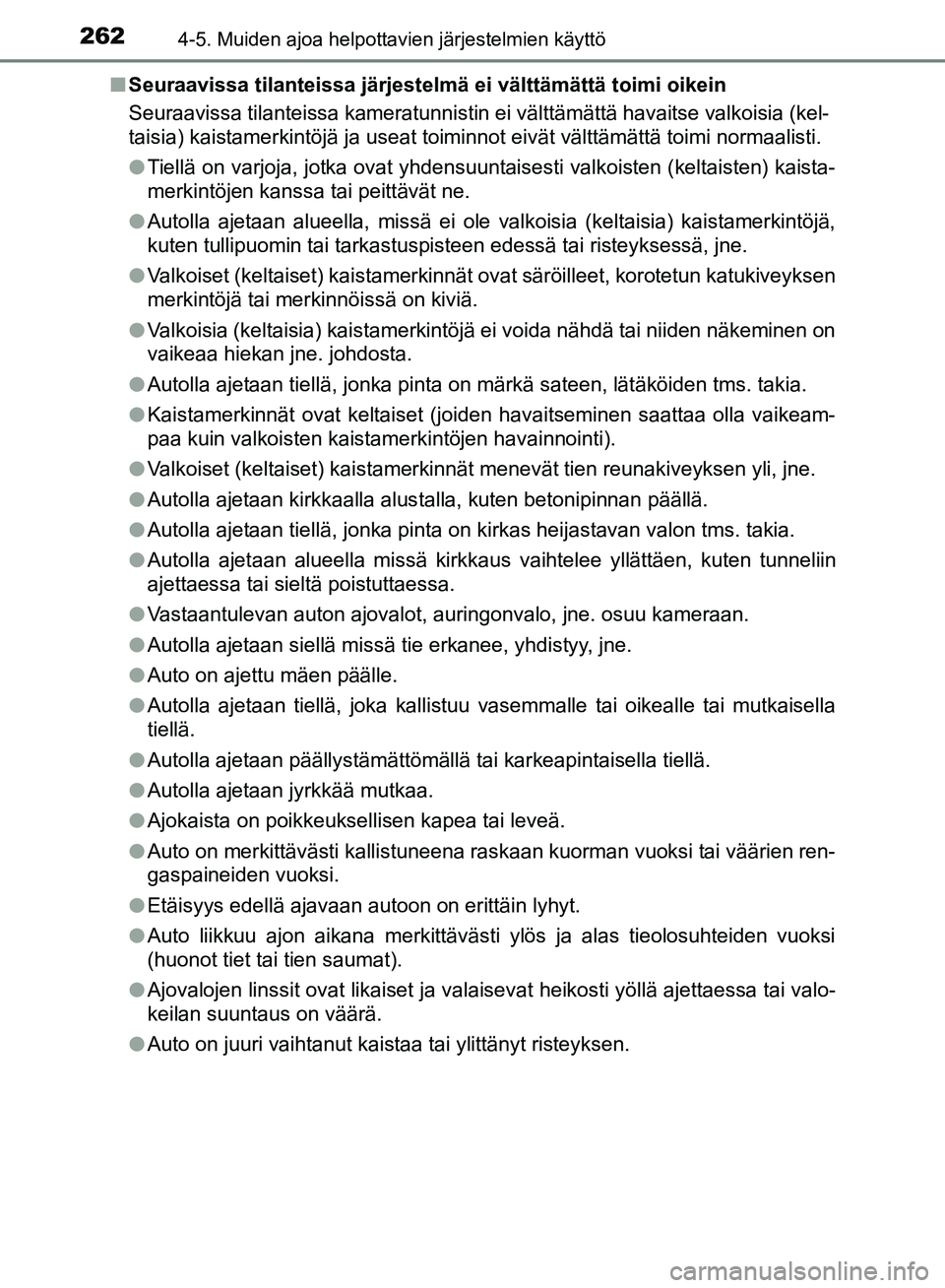 TOYOTA HILUX 2018 Omistajan Käsikirja (in Finnish) 2624-5. Muiden ajoa helpottavien järjestelmien käyttö
HILUX_OM_OM0K375FI_(EE)n
Seuraavissa tilanteissa järjestelmä ei välttämättä toimi oikein
Seuraavissa tilanteissa kameratunnistin ei vält TOYOTA HILUX 2018 Omistajan Käsikirja (in Finnish) 2624-5. Muiden ajoa helpottavien järjestelmien käyttö
HILUX_OM_OM0K375FI_(EE)n
Seuraavissa tilanteissa järjestelmä ei välttämättä toimi oikein
Seuraavissa tilanteissa kameratunnistin ei vält