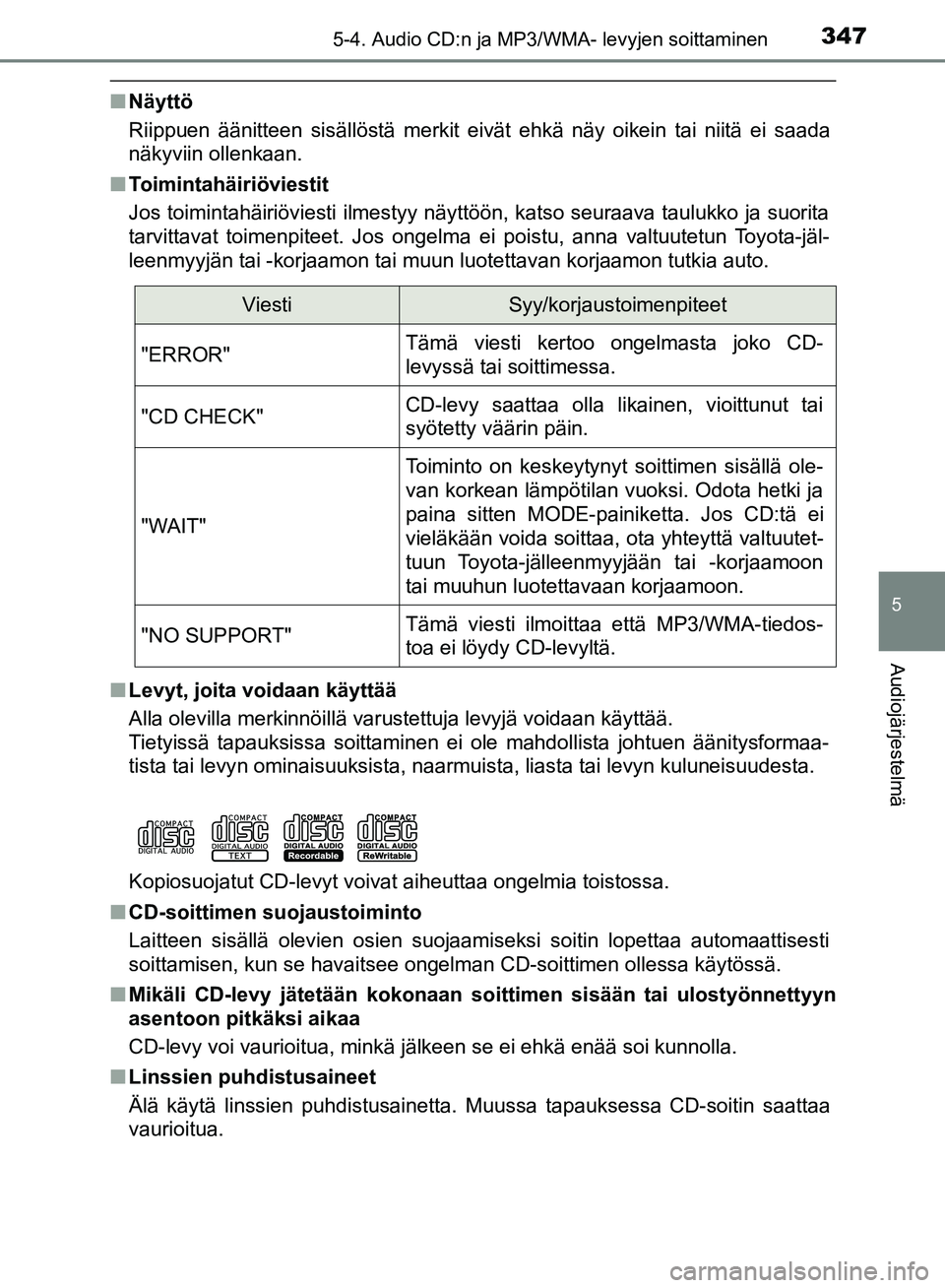 TOYOTA HILUX 2018  Omistajan Käsikirja (in Finnish) 3475-4. Audio CD:n ja MP3/WMA- levyjen soittaminen
5
Audiojärjestelmä
HILUX_OM_OM0K375FI_(EE)
nNäyttö
Riippuen äänitteen sisällöstä merkit eivät ehkä näy oikein tai niitä ei saada
näkyvi