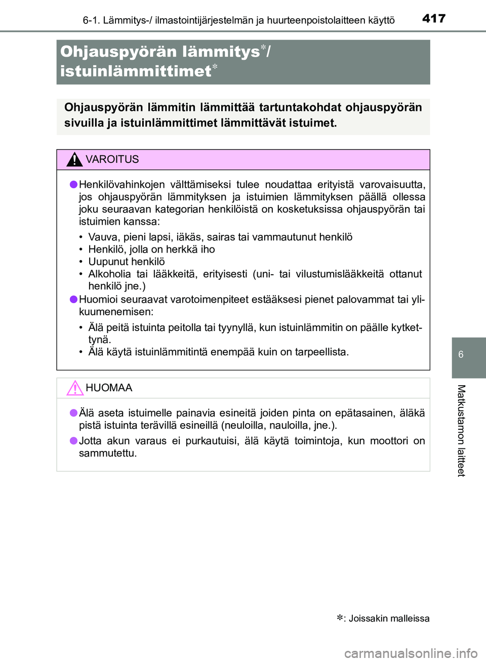 TOYOTA HILUX 2018 Omistajan Käsikirja (in Finnish) 4176-1. Lämmitys-/ ilmastointijärjestelmän ja huurteenpoistolaitteen käyttö
HILUX_OM_OM0K375FI_(EE)
6
Matkustamon laitteet
Ohjauspyörän lämmitys/
istuinlämmittimet
: Joissakin mall TOYOTA HILUX 2018 Omistajan Käsikirja (in Finnish) 4176-1. Lämmitys-/ ilmastointijärjestelmän ja huurteenpoistolaitteen käyttö
HILUX_OM_OM0K375FI_(EE)
6
Matkustamon laitteet
Ohjauspyörän lämmitys/
istuinlämmittimet
: Joissakin mall