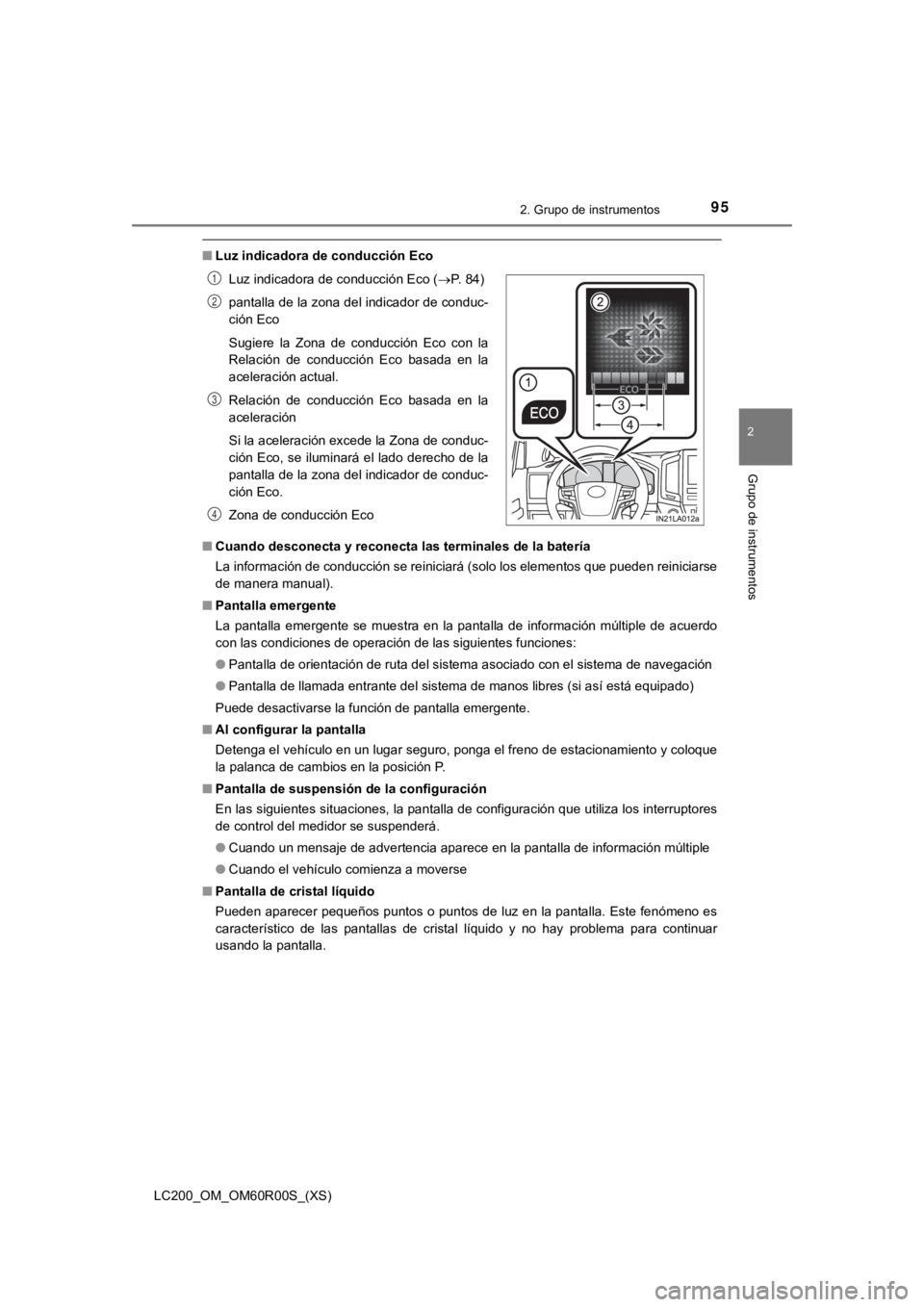 TOYOTA LAND CRUISER 2019 Manual del propietario (in Spanish) LC200_OM_OM60R00S_(XS)
952. Grupo de instrumentos
2
Grupo de instrumentos
■Luz indicadora de conducción Eco
■ Cuando desconecta y re conecta las terminales de la batería
La información de condu TOYOTA LAND CRUISER 2019 Manual del propietario (in Spanish) LC200_OM_OM60R00S_(XS)
952. Grupo de instrumentos
2
Grupo de instrumentos
■Luz indicadora de conducción Eco
■ Cuando desconecta y re conecta las terminales de la batería
La información de condu