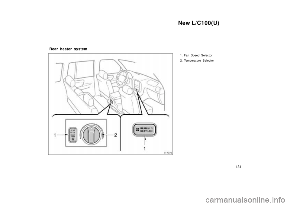 TOYOTA LAND CRUISER 1999  Owners Manual New L/C100(U)131
1. Fan Speed Selector 
2. Temperature Selector
Rear heater system  