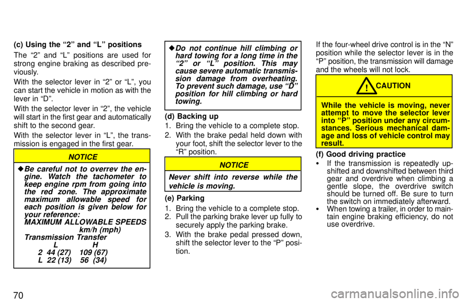TOYOTA LAND CRUISER 1997  Owners Manual 70(c) Using the 2º and Lº positions 
The 2º and Lº positions are used for 
strong engine braking as described pre-
viously. With the selector lever in 2º or Lº, you 
can start the vehicle 