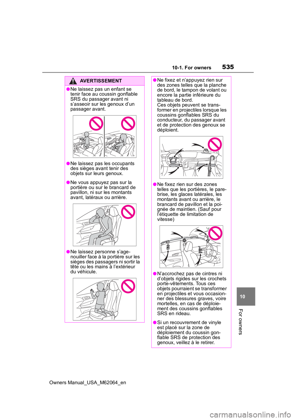 TOYOTA MIRAI 2023 Owners Manual 53510-1. For owners
Owners Manual_USA_M62064_en
10
For owners
AVERTISSEMENT
●Ne laissez pas un enfant se
tenir face au coussin gonflable
SRS du passage r avant ni
s’asseoir sur les genoux d’u TOYOTA MIRAI 2023 Owners Manual 53510-1. For owners
Owners Manual_USA_M62064_en
10
For owners
AVERTISSEMENT
●Ne laissez pas un enfant se
tenir face au coussin gonflable
SRS du passage r avant ni
s’asseoir sur les genoux d’u