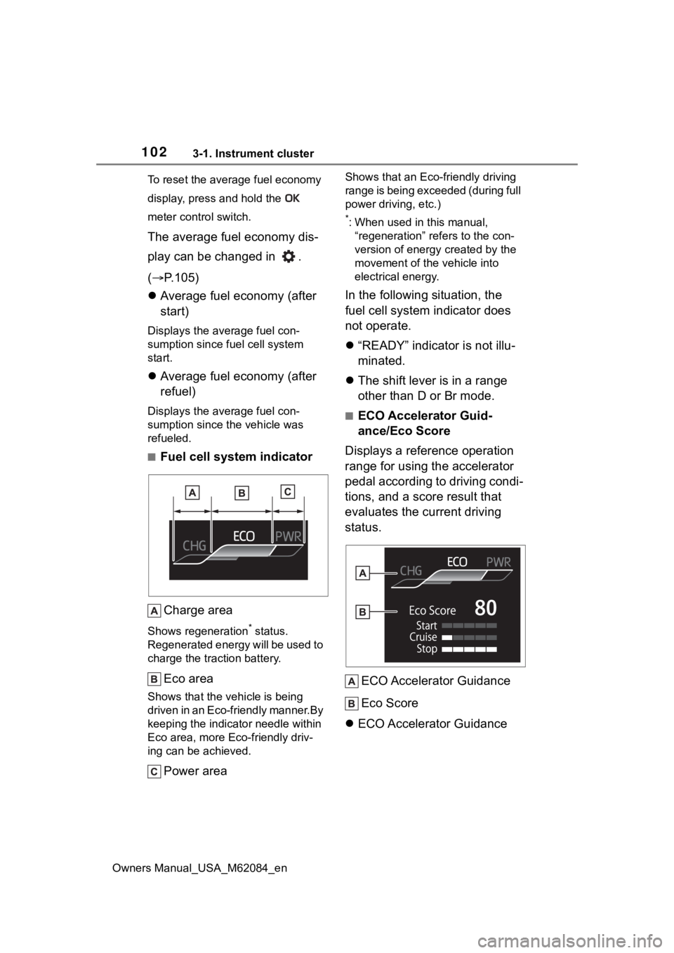 TOYOTA MIRAI 2022 Owners Manual 1023-1. Instrument cluster
Owners Manual_USA_M62084_enTo reset the average fuel economy
display, press and hold the
meter control switch.
The average fuel economy dis-
play can be changed in .
( TOYOTA MIRAI 2022 Owners Manual 1023-1. Instrument cluster
Owners Manual_USA_M62084_enTo reset the average fuel economy
display, press and hold the
meter control switch.
The average fuel economy dis-
play can be changed in .
(