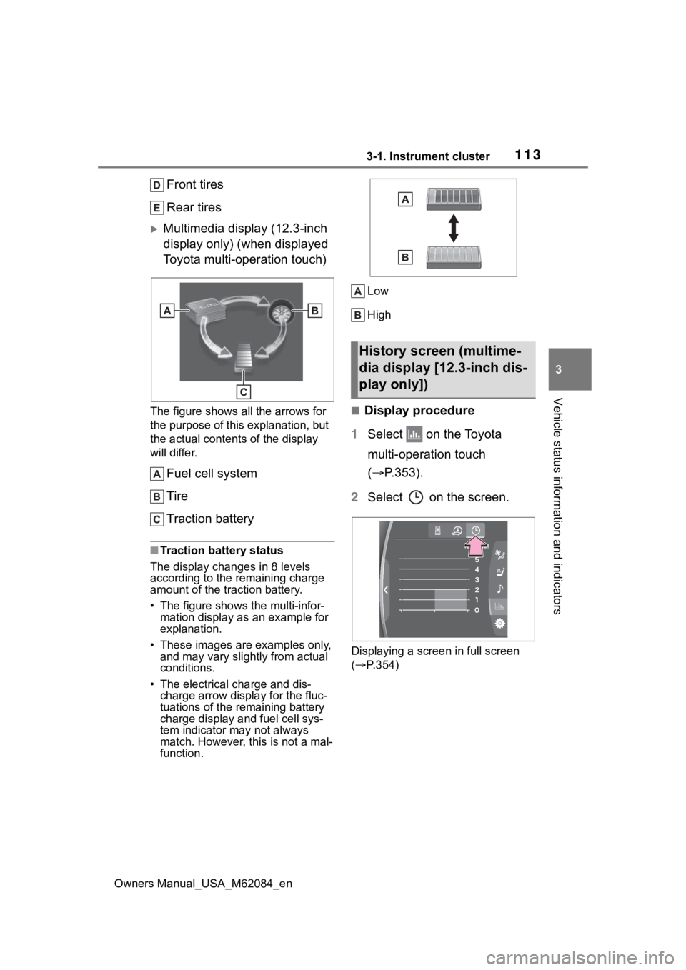TOYOTA MIRAI 2022 Owners Manual 1133-1. Instrument cluster
Owners Manual_USA_M62084_en
3
Vehicle status information and indicators
Front tires
Rear tires
Multimedia display (12.3-inch
display only) (when displayed
Toyota multi- TOYOTA MIRAI 2022 Owners Manual 1133-1. Instrument cluster
Owners Manual_USA_M62084_en
3
Vehicle status information and indicators
Front tires
Rear tires
Multimedia display (12.3-inch
display only) (when displayed
Toyota multi-
