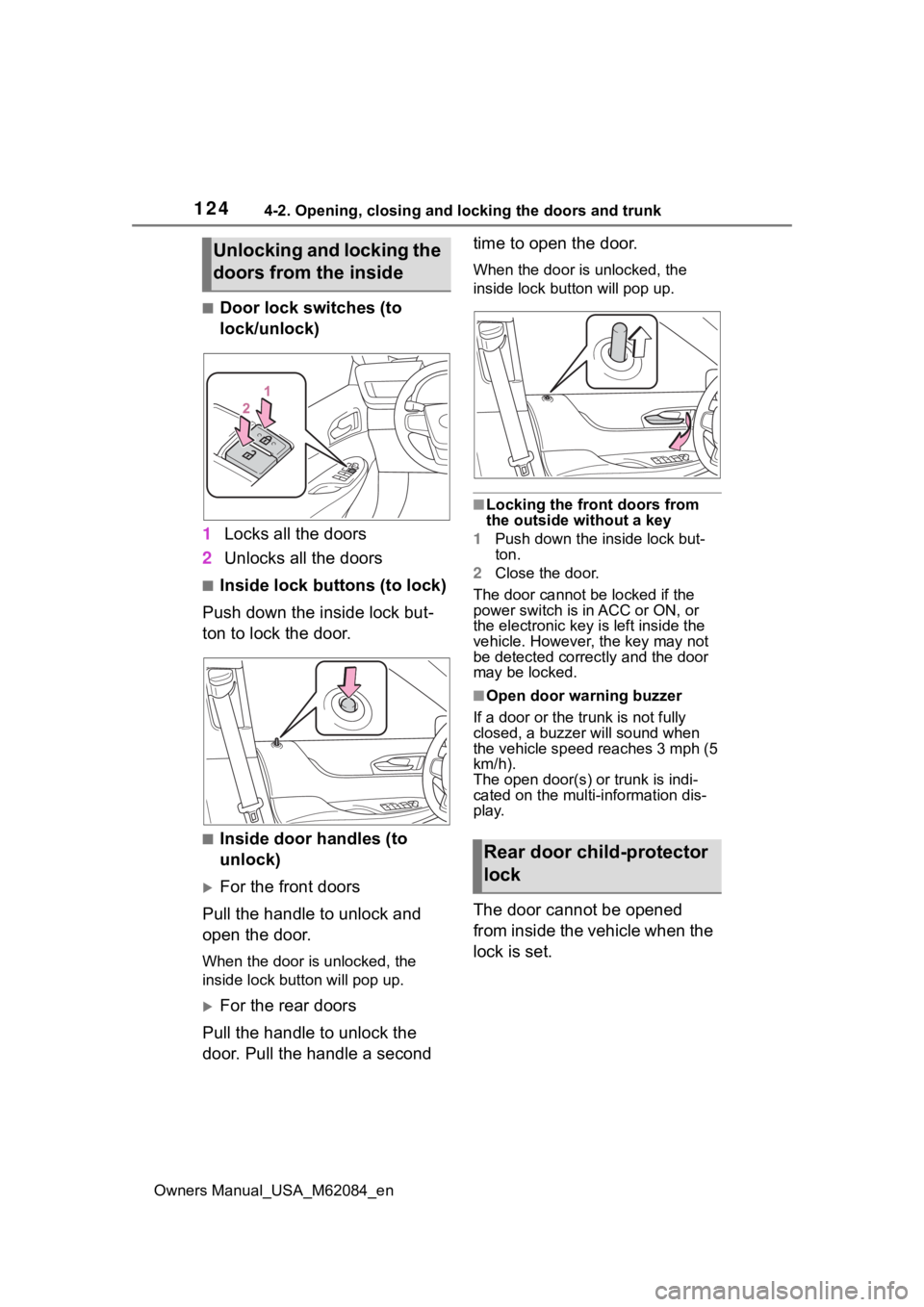 TOYOTA MIRAI 2022 Owners Manual 1244-2. Opening, closing and locking the doors and trunk
Owners Manual_USA_M62084_en
■Door lock switches (to
lock/unlock)
1 Locks all the doors
2 Unlocks all the doors
■Inside lock buttons (to lo TOYOTA MIRAI 2022 Owners Manual 1244-2. Opening, closing and locking the doors and trunk
Owners Manual_USA_M62084_en
■Door lock switches (to
lock/unlock)
1 Locks all the doors
2 Unlocks all the doors
■Inside lock buttons (to lo