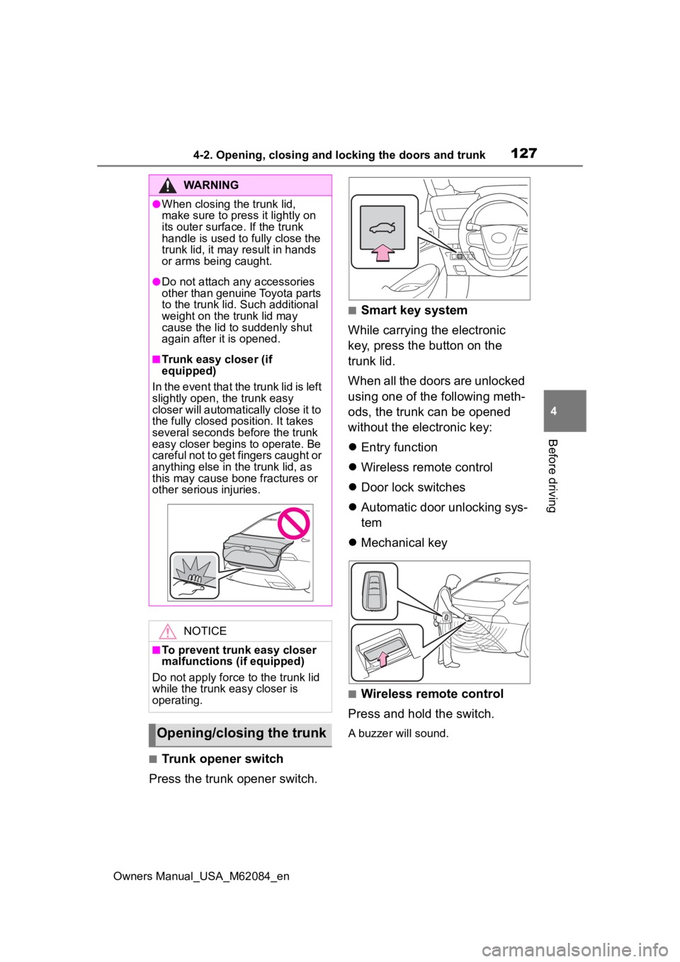 TOYOTA MIRAI 2022 Owners Manual 1274-2. Opening, closing and locking the doors and trunk
Owners Manual_USA_M62084_en
4
Before driving
■Trunk opener switch
Press the trunk opener switch.
■Smart key system
While carrying the elect TOYOTA MIRAI 2022 Owners Manual 1274-2. Opening, closing and locking the doors and trunk
Owners Manual_USA_M62084_en
4
Before driving
■Trunk opener switch
Press the trunk opener switch.
■Smart key system
While carrying the elect